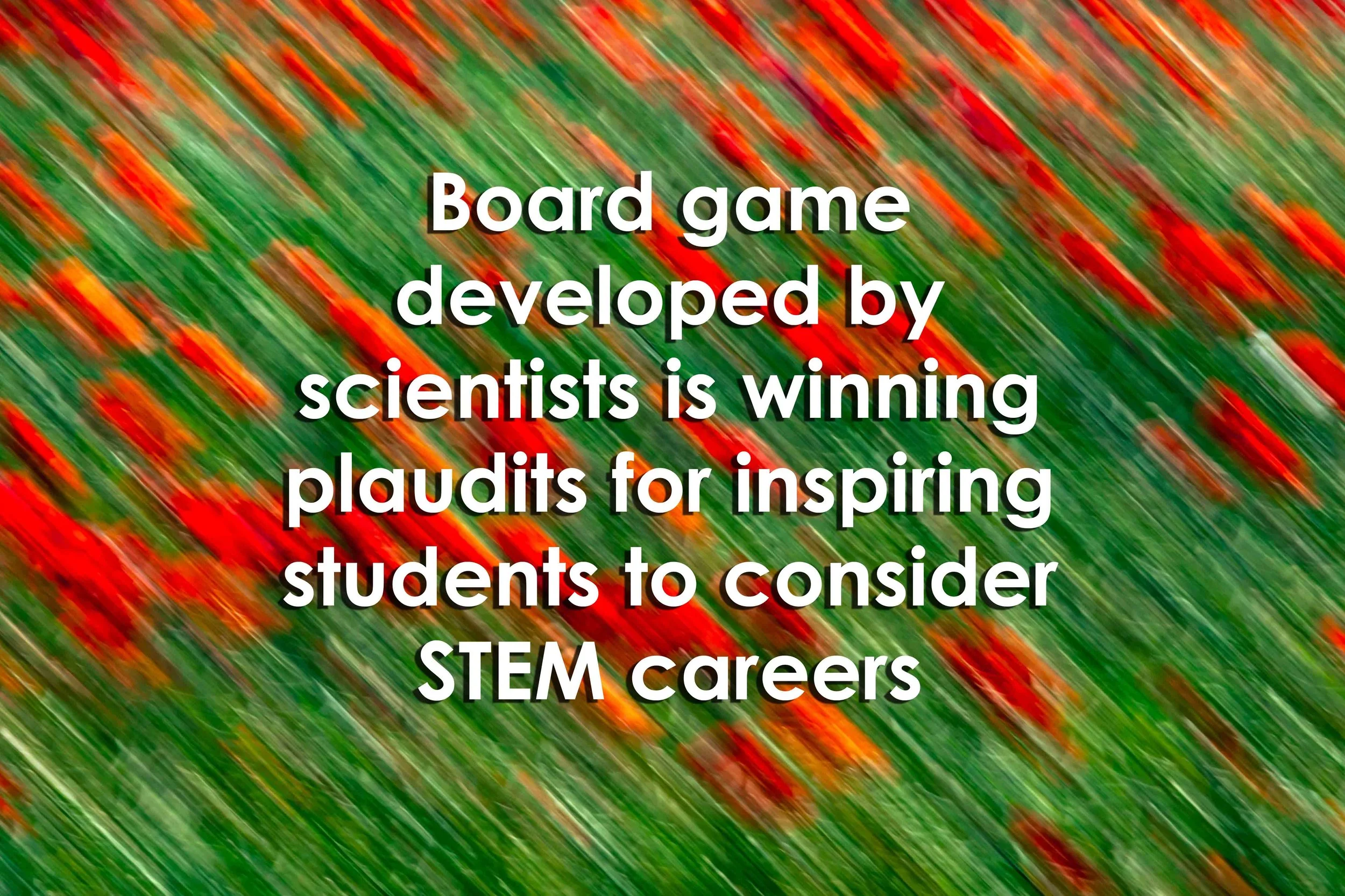 Board game developed by scientists is winning plaudits for inspiring students to consider STEM careers