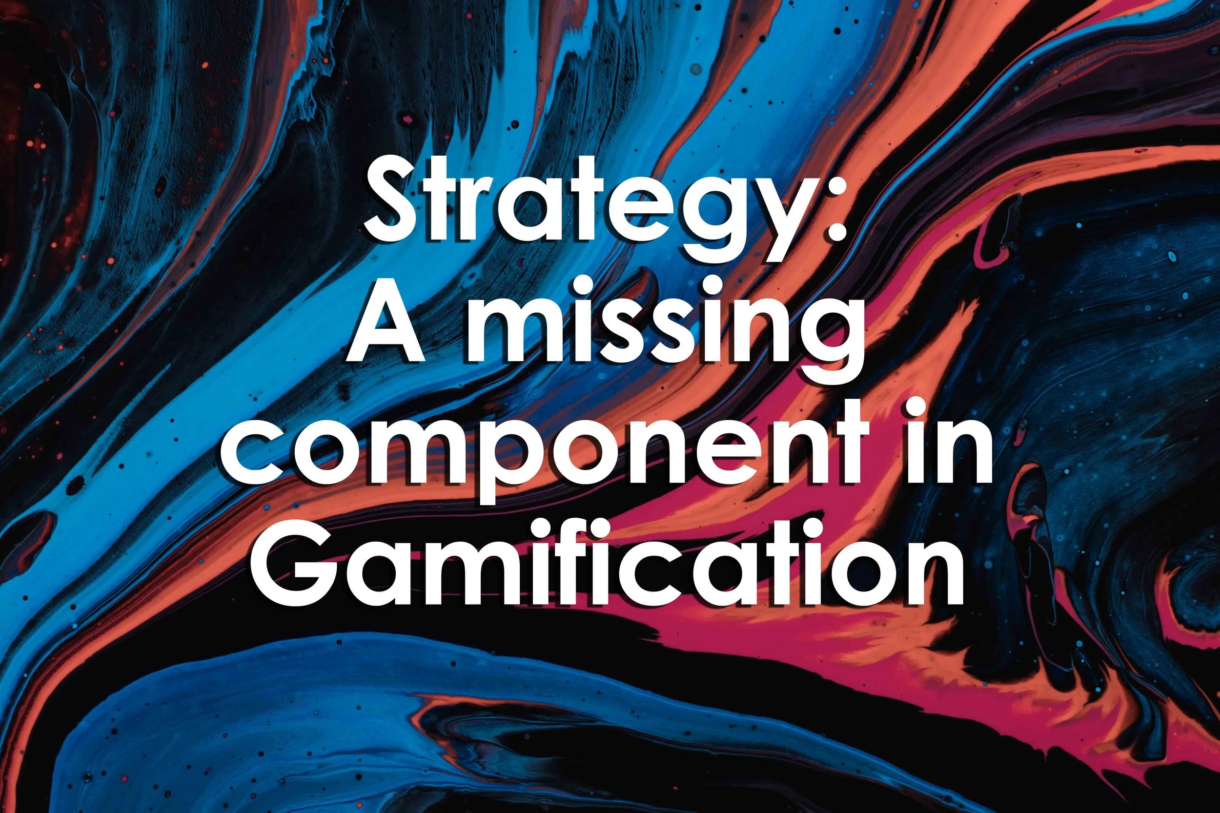 Strategy: A missing component in Gamification