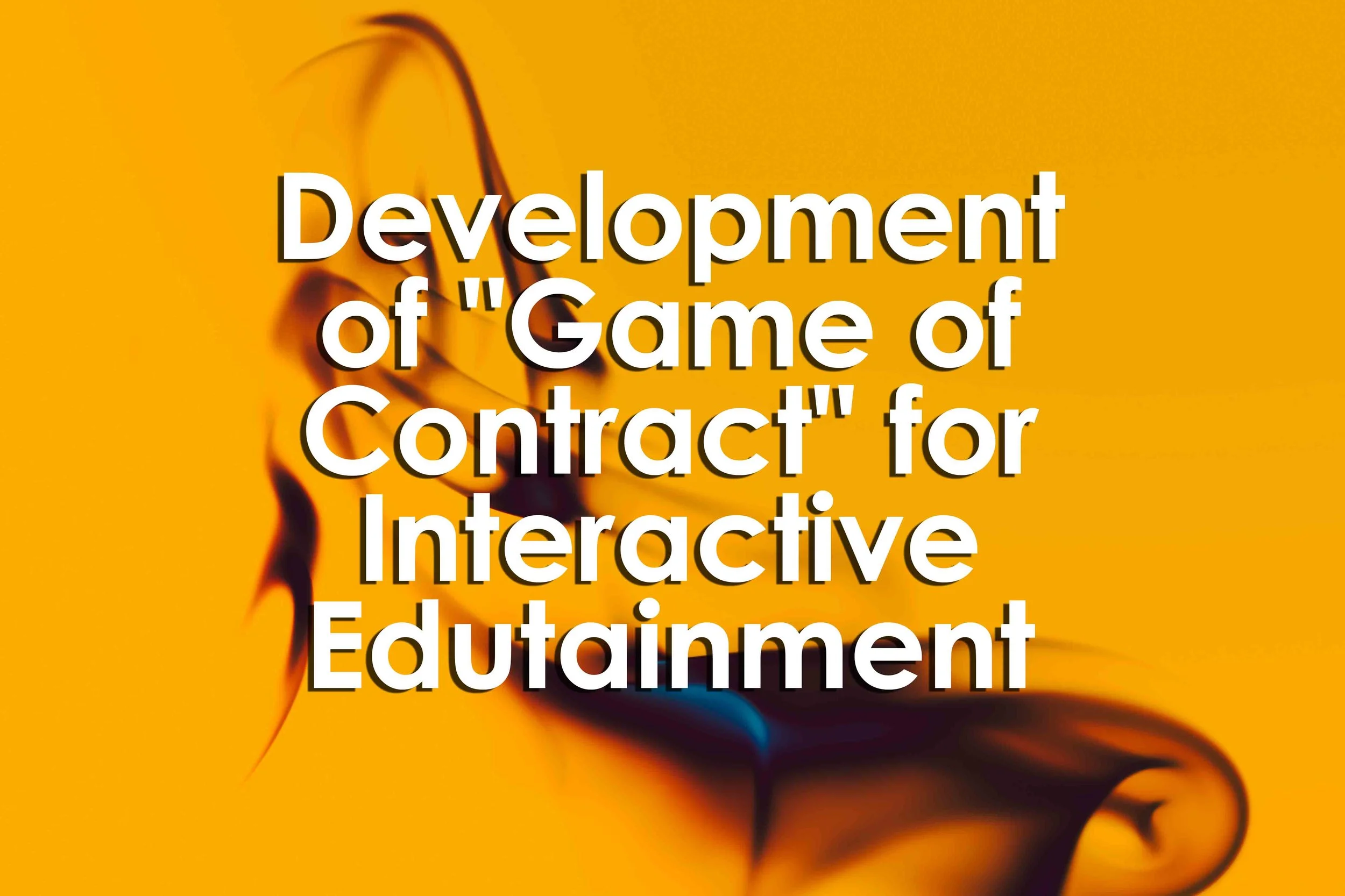Development of "Game of Contract" for Interactive Edutainment