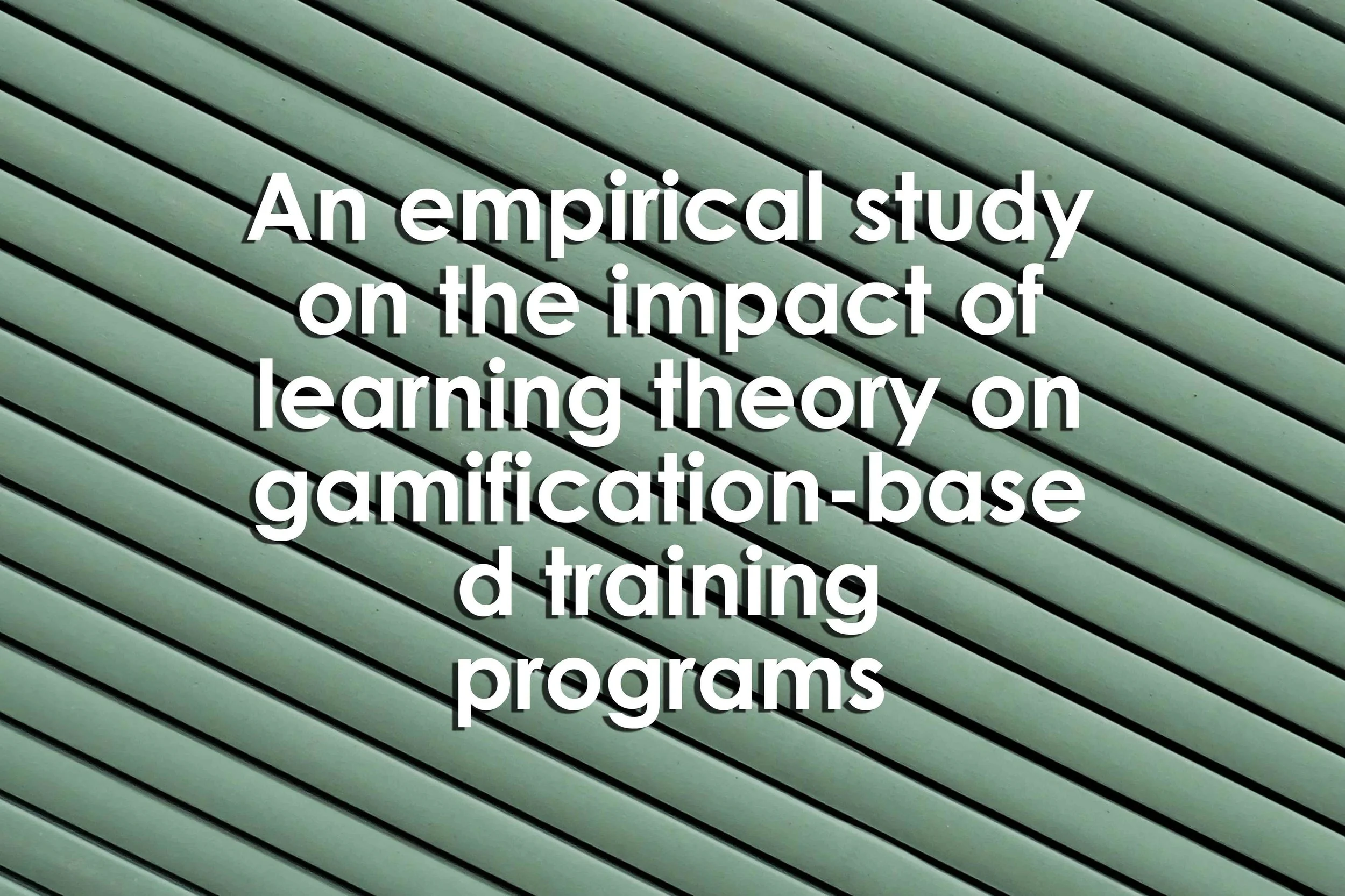 An empirical study on the impact of learning theory on gamification-based training programs