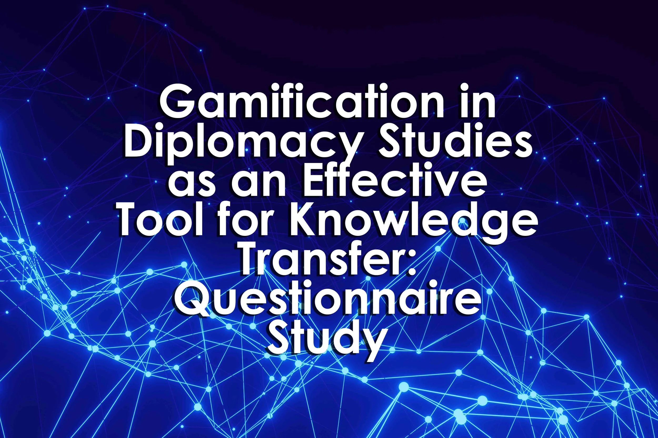 Gamification in Diplomacy Studies as an Effective Tool for Knowledge Transfer: Questionnaire Study