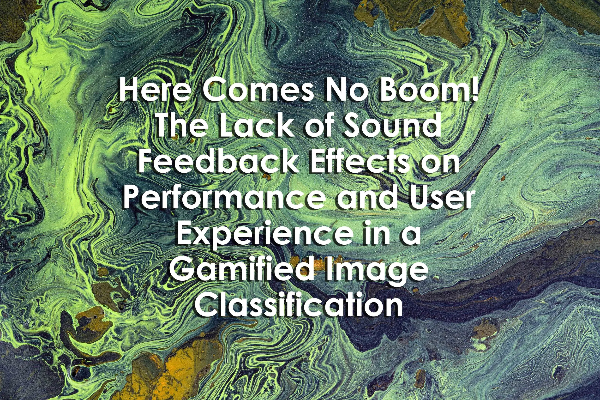 Here Comes No Boom! The Lack of Sound Feedback Effects on Performance and User Experience in a Gamified Image Classification Task