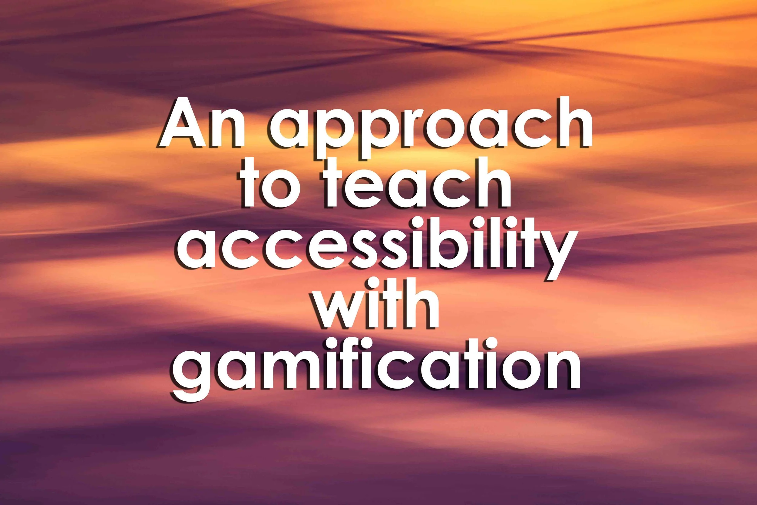 An approach to teach accessibility with gamification