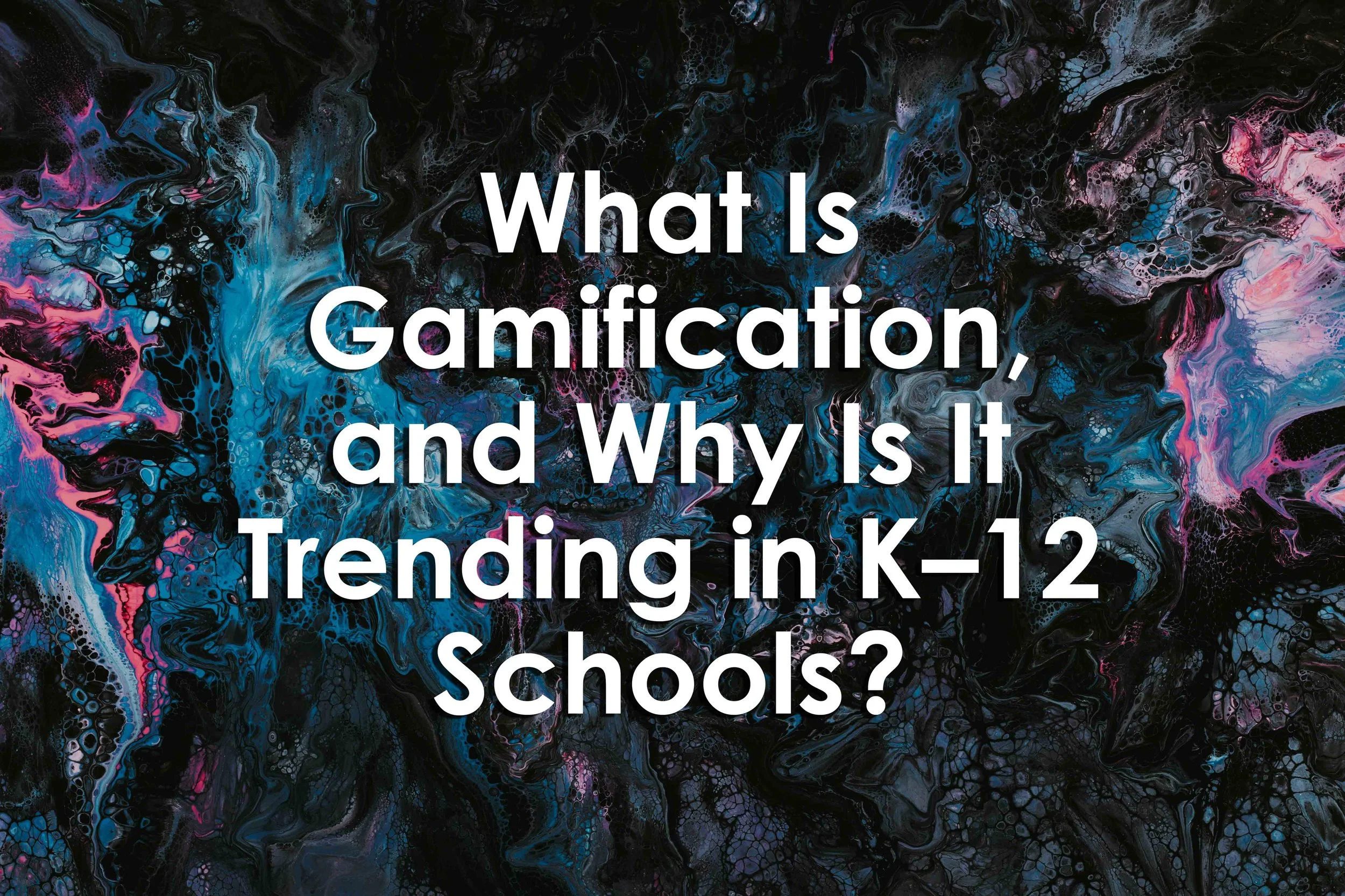 What Is Gamification, and Why Is It Trending in K–12 Schools?