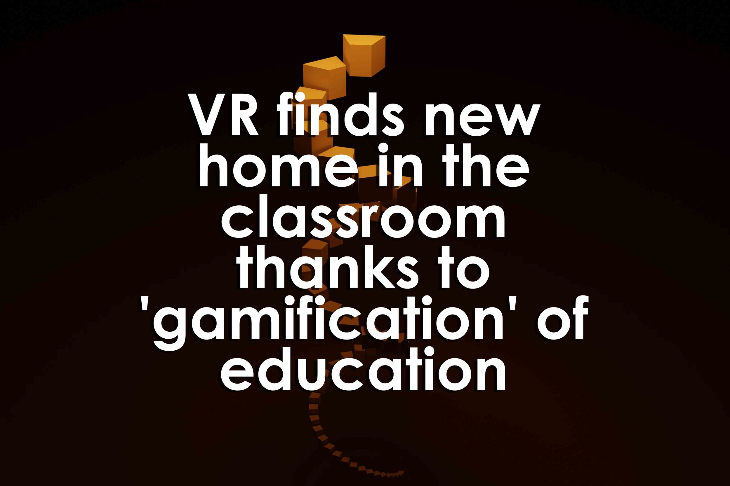 VR finds new home in the classroom thanks to 'gamification' of education