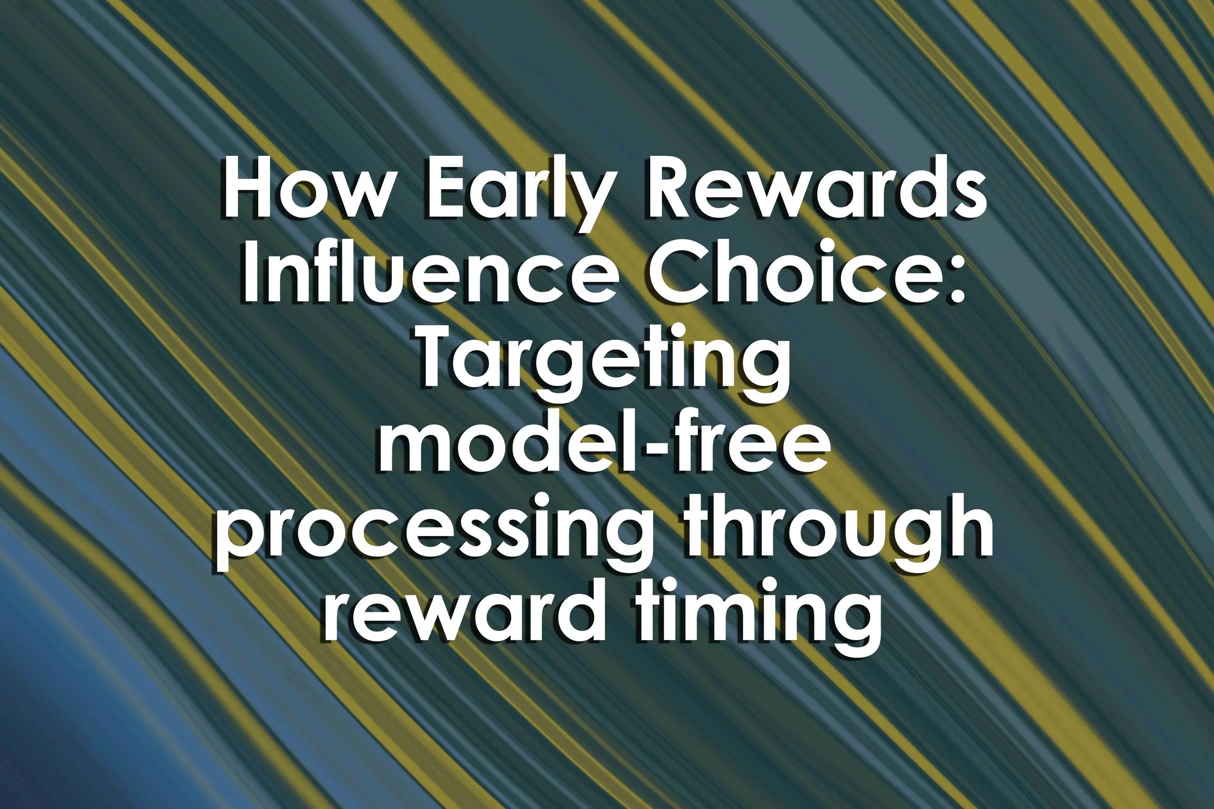 How Early Rewards Influence Choice: Targeting model-free processing through reward timing