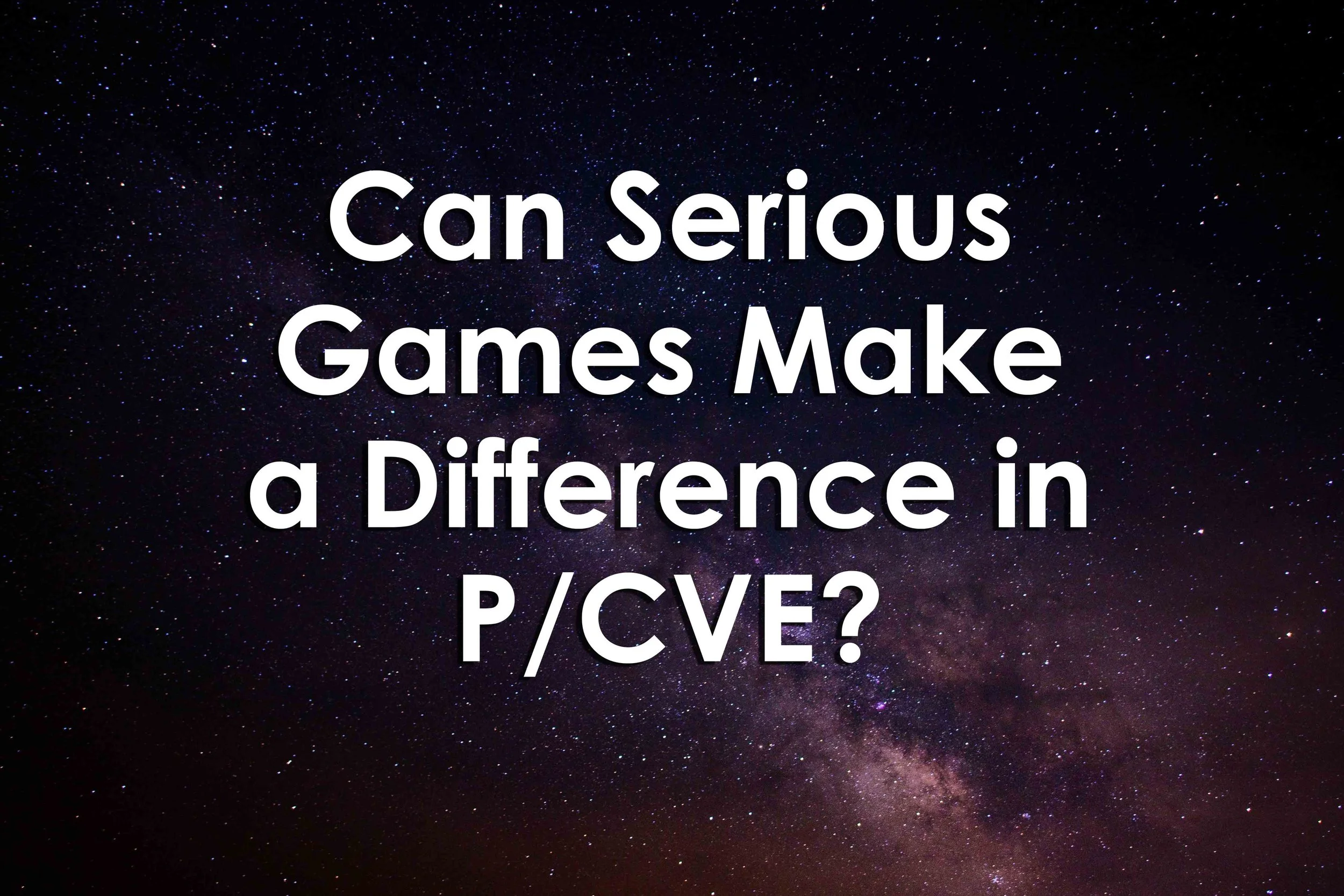 Can Serious Games Make a Difference in P/CVE?