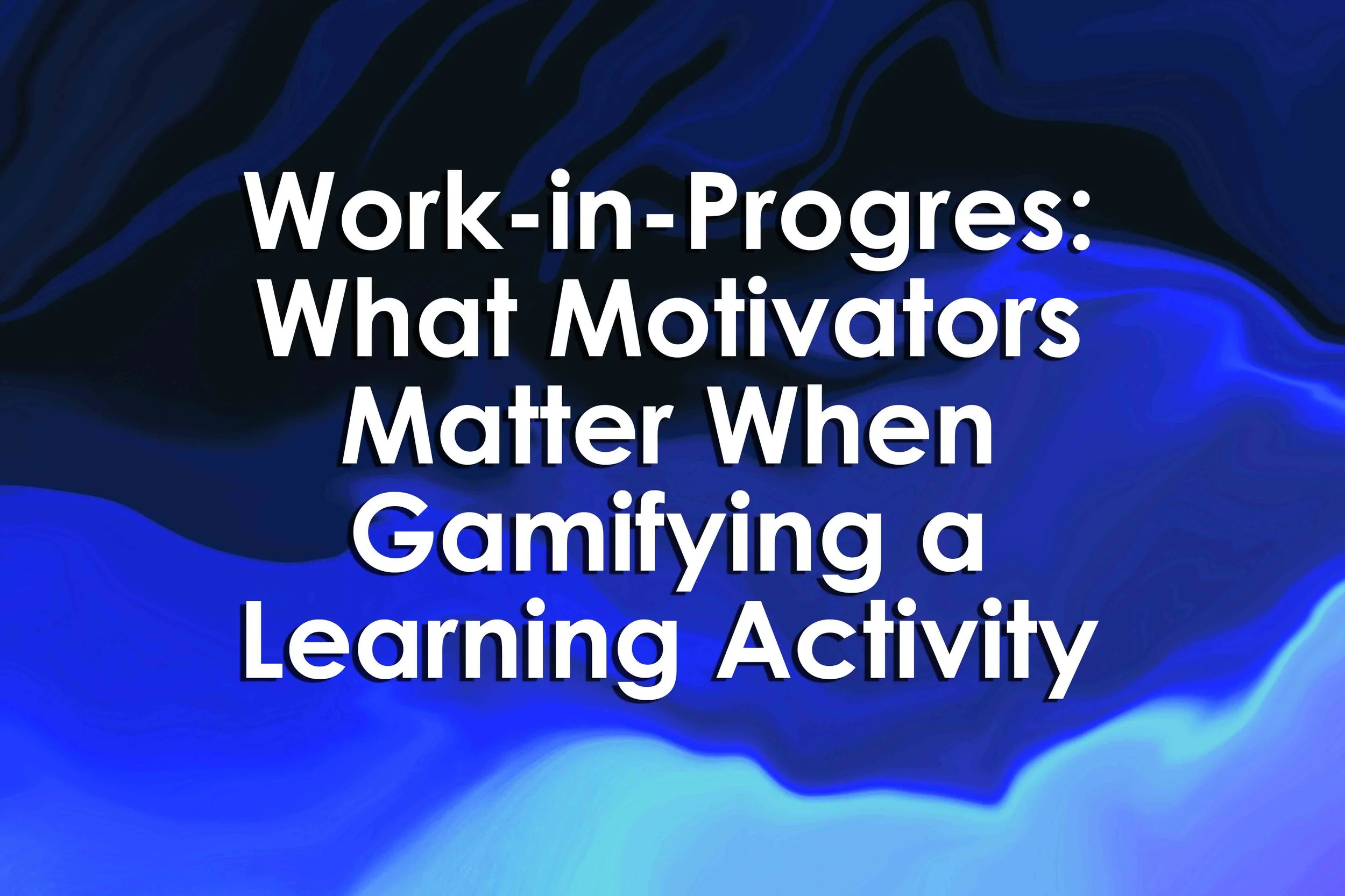 Work-in-Progress: What Motivators Matter When Gamifying a Learning Activity