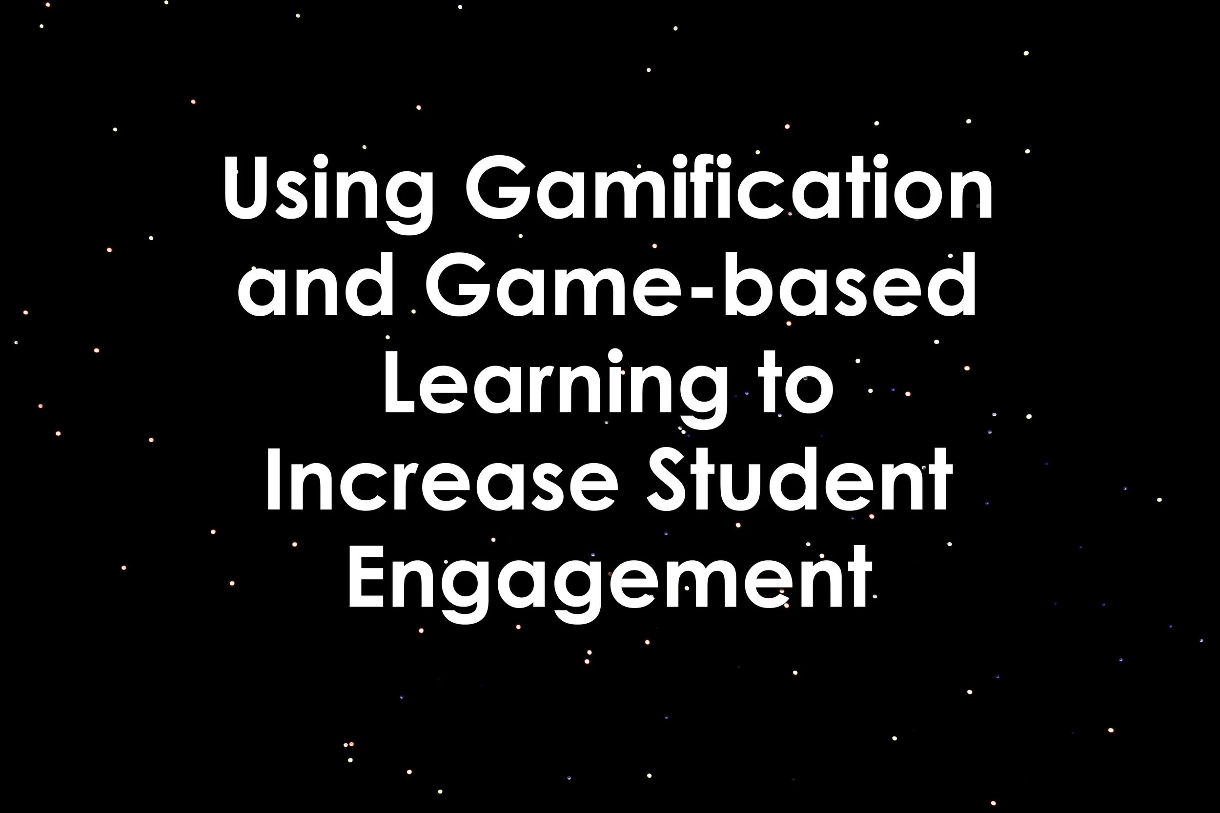 Using Gamification and Game-based Learning to Increase Student Engagement