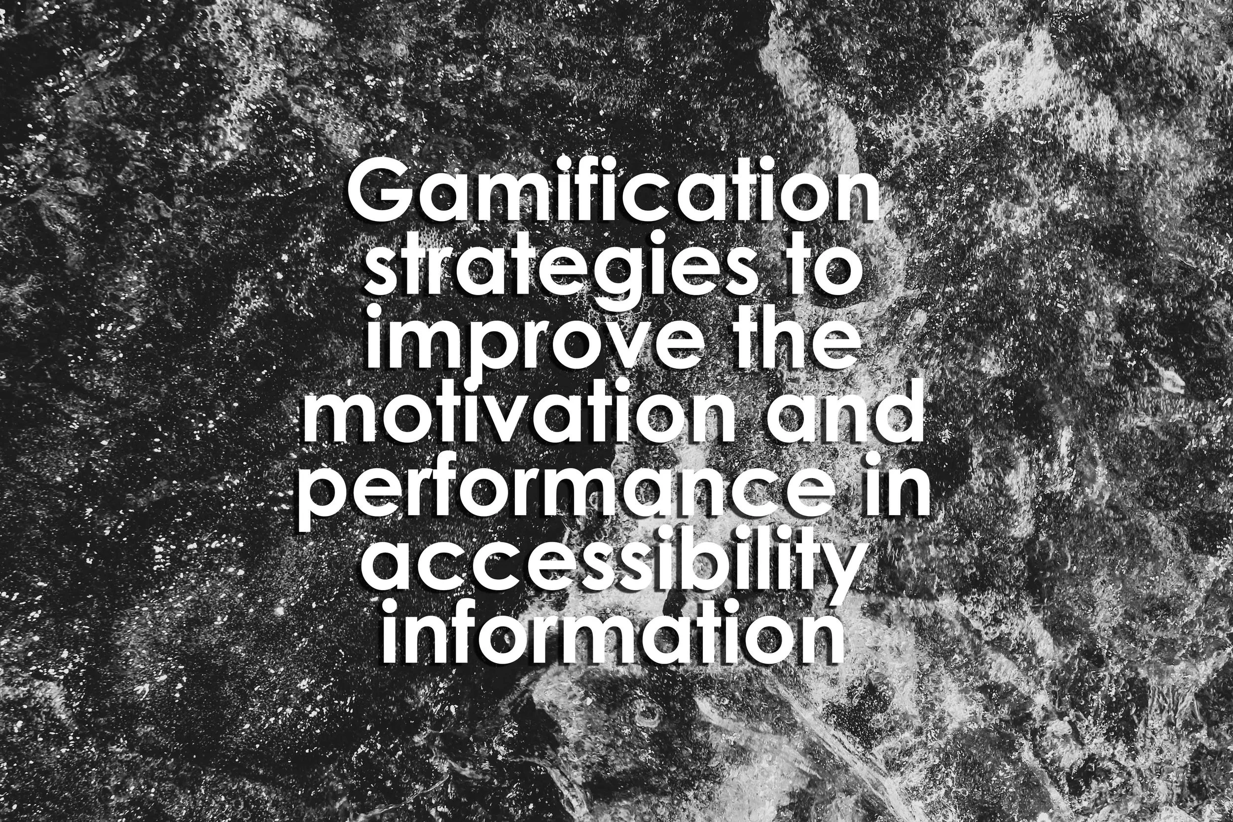Gamification strategies to improve the motivation and performance in accessibility information collection