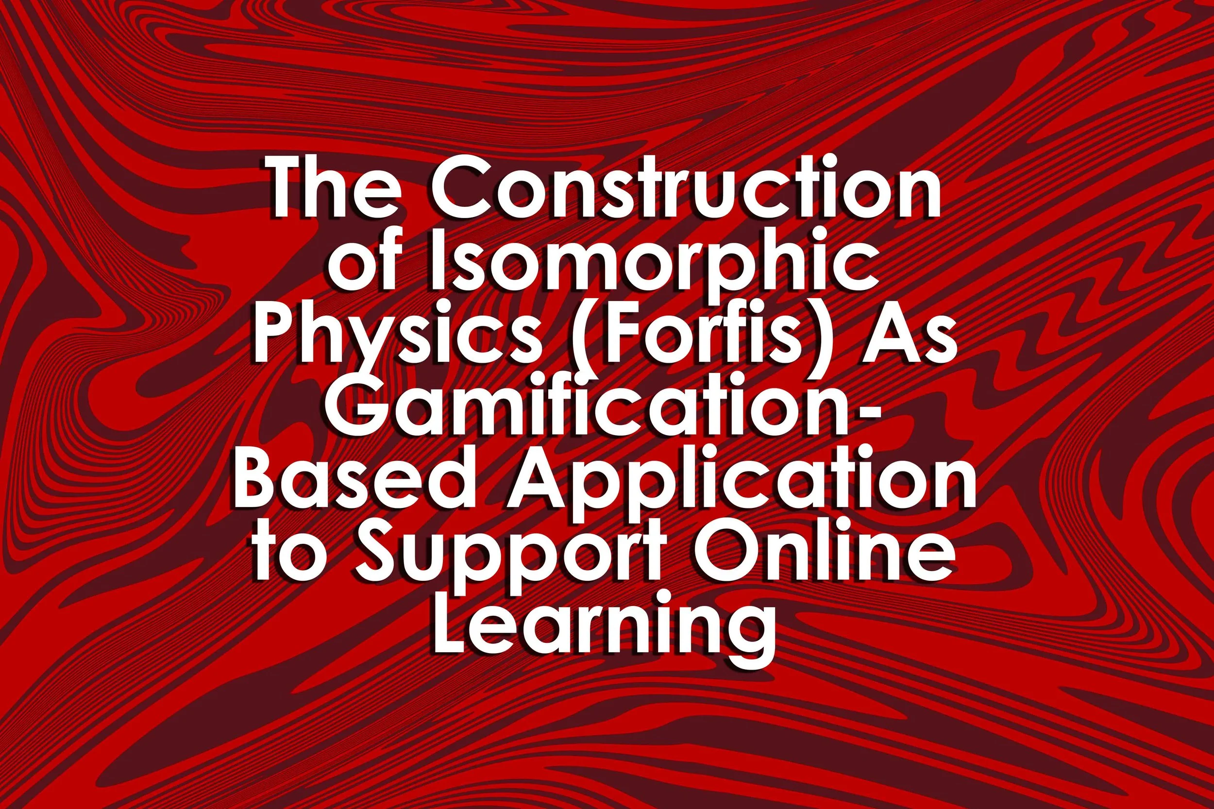The Construction of Isomorphic Physics (Forfis) As Gamification-Based Application to Support Online Learning