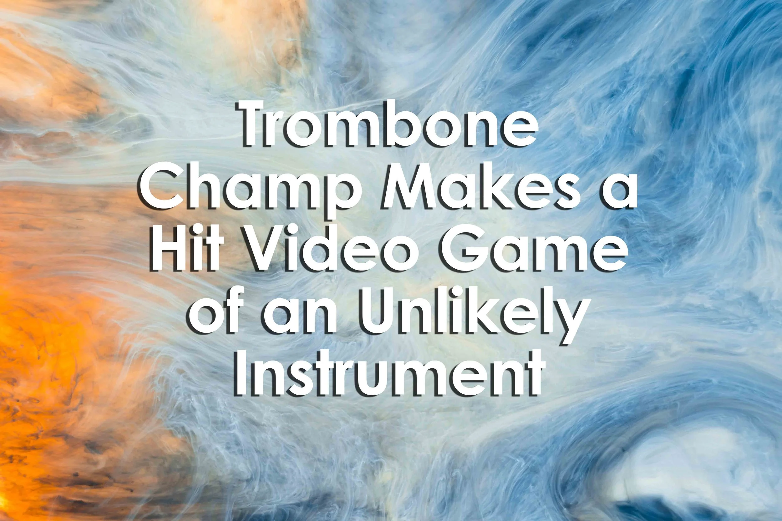 Trombone Champ Makes a Hit Video Game of an Unlikely Instrument