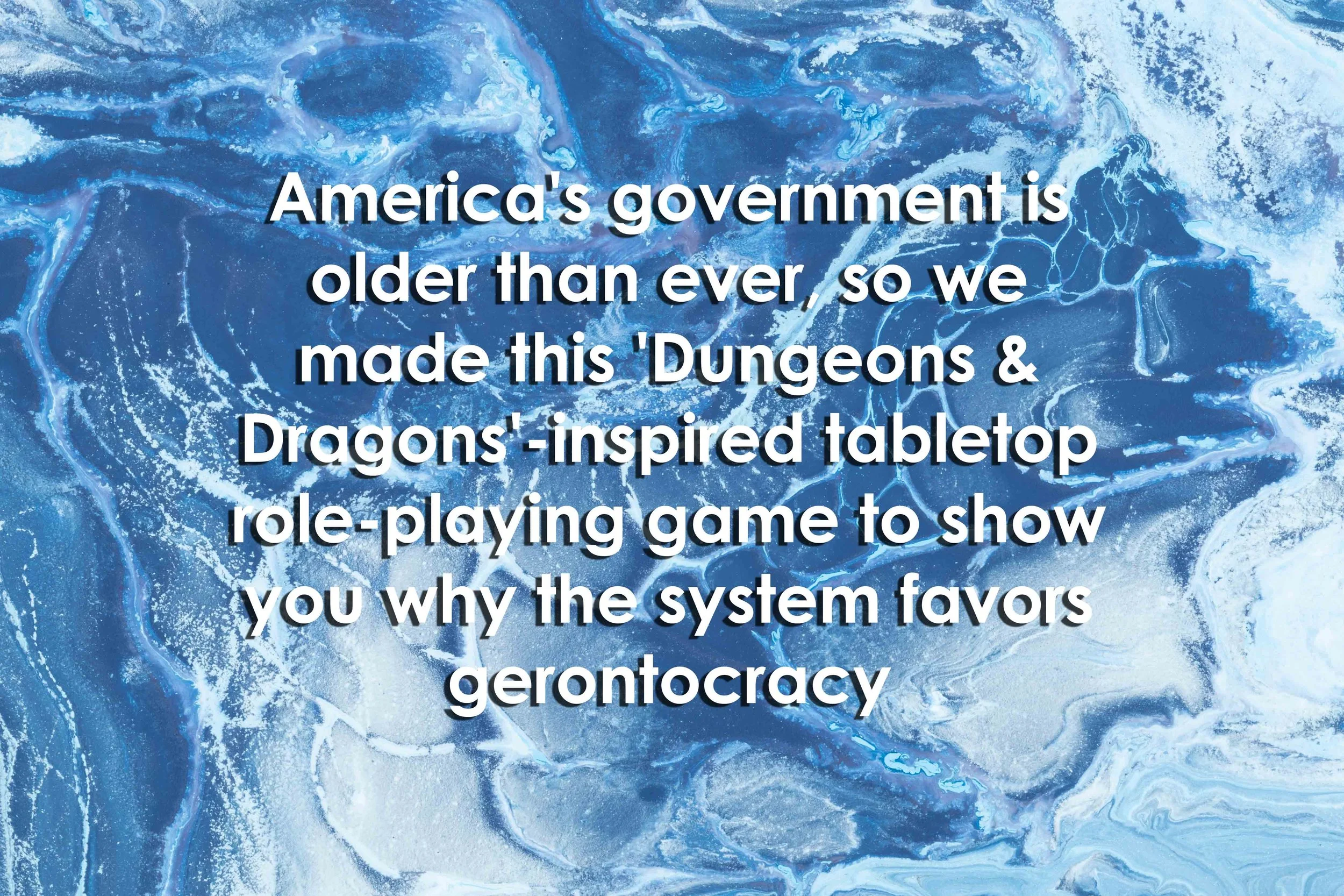 America's government is older than ever, so we made this 'Dungeons & Dragons'-inspired tabletop role-playing game to show you why the system favors gerontocracy