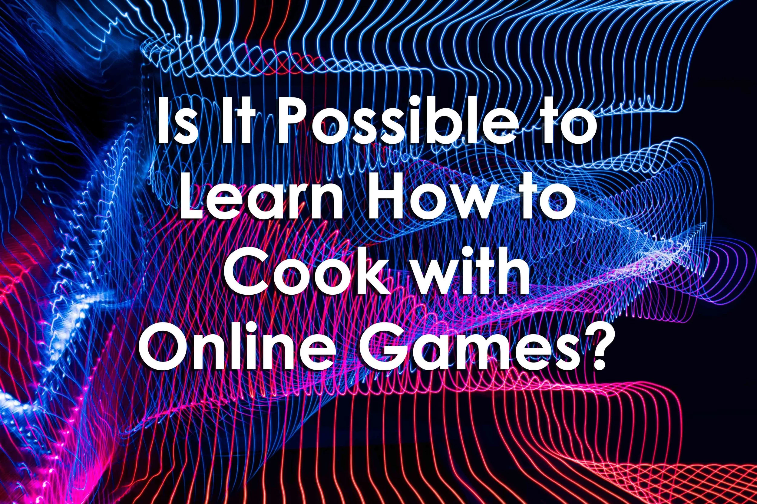 Is It Possible to Learn How to Cook with Online Games?