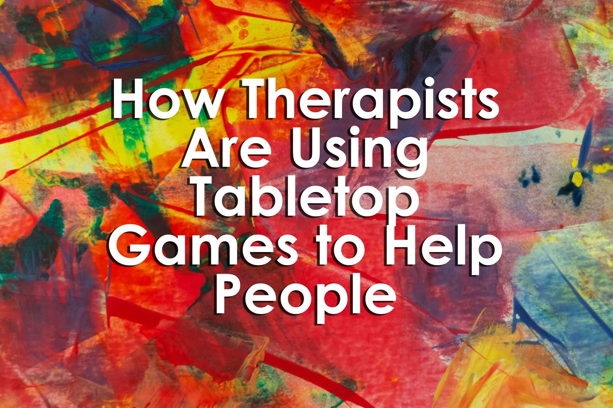 How Therapists Are Using Tabletop Games to Help People