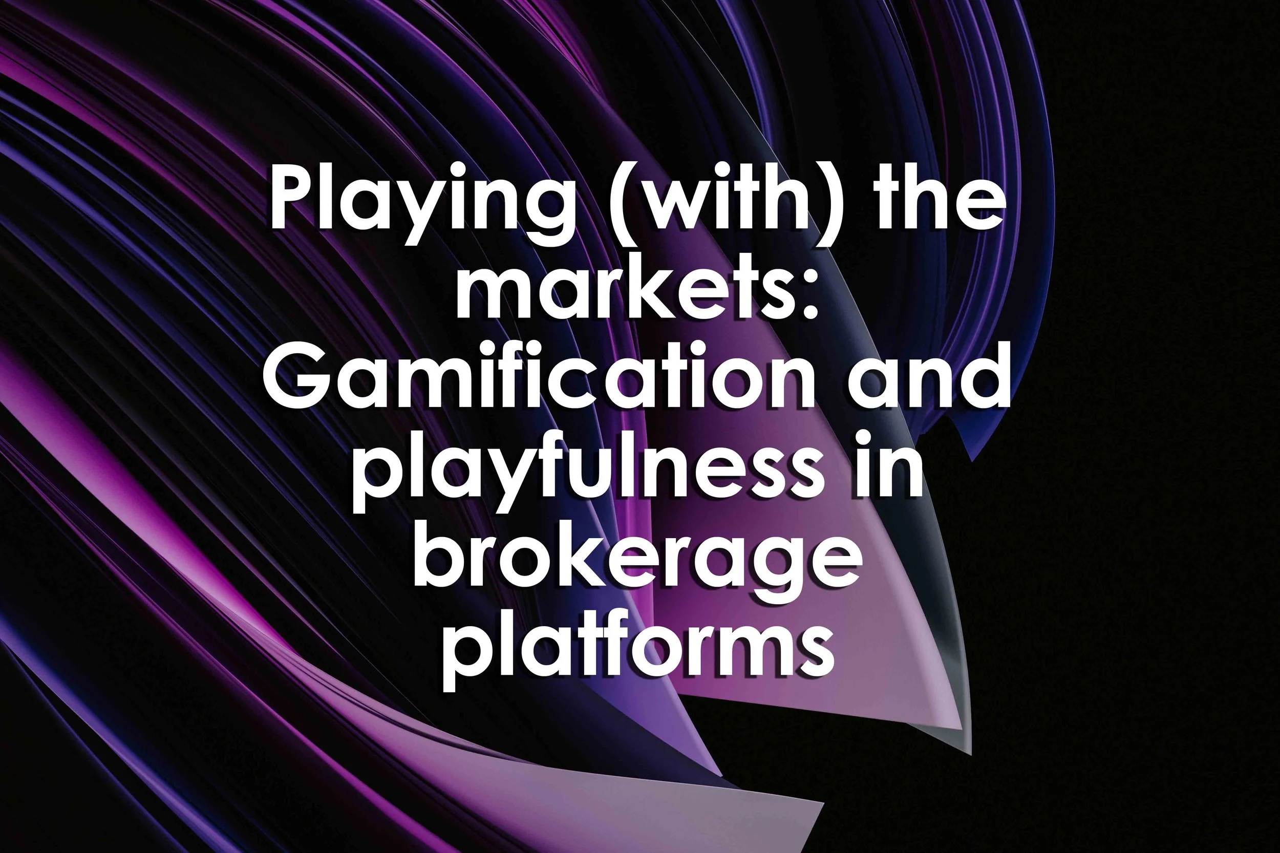 Playing (with) the markets: Gamification and playfulness in brokerage platforms