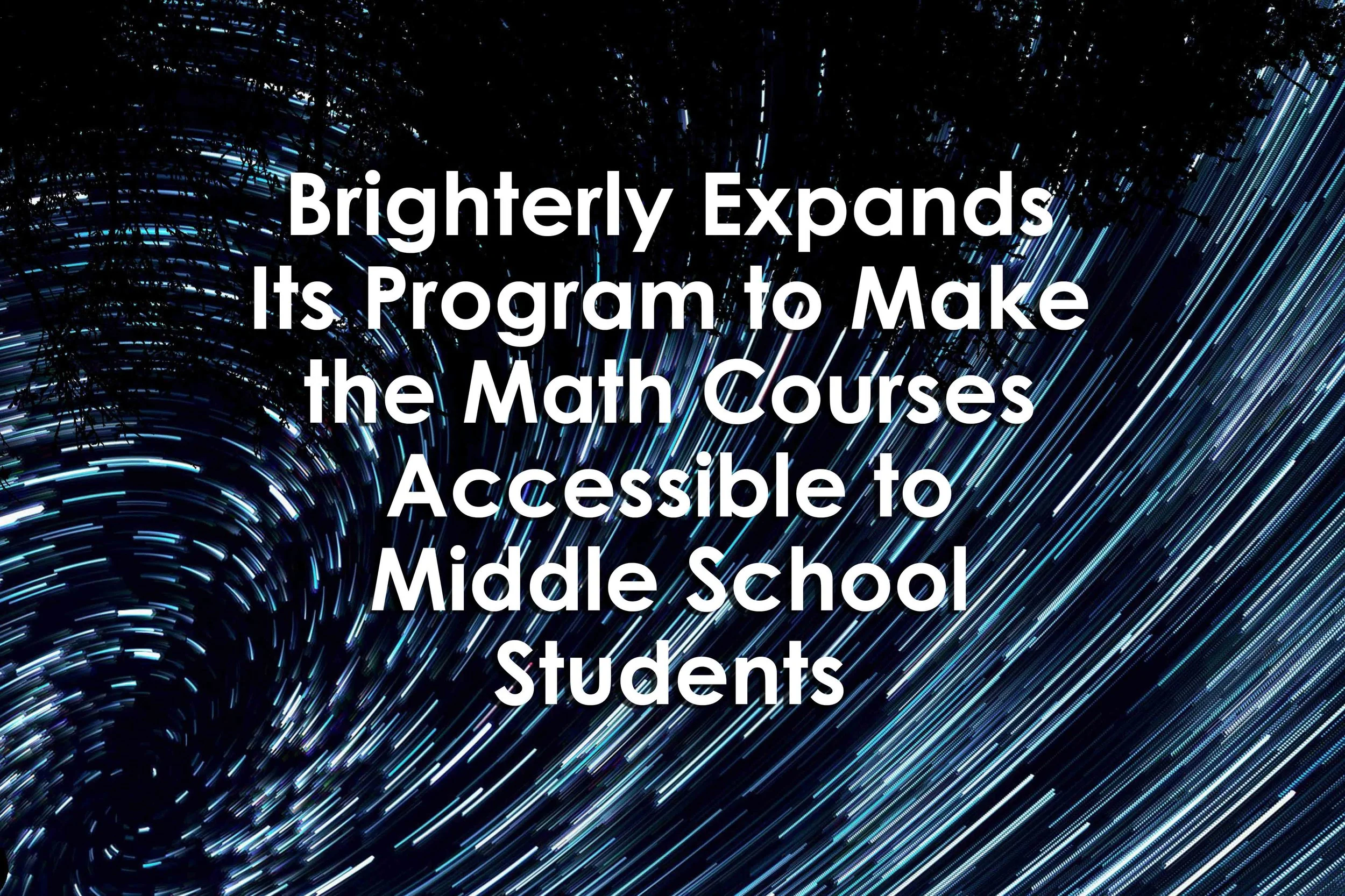 Brighterly Expands Its Program to Make the Math Courses Accessible to Middle School Students