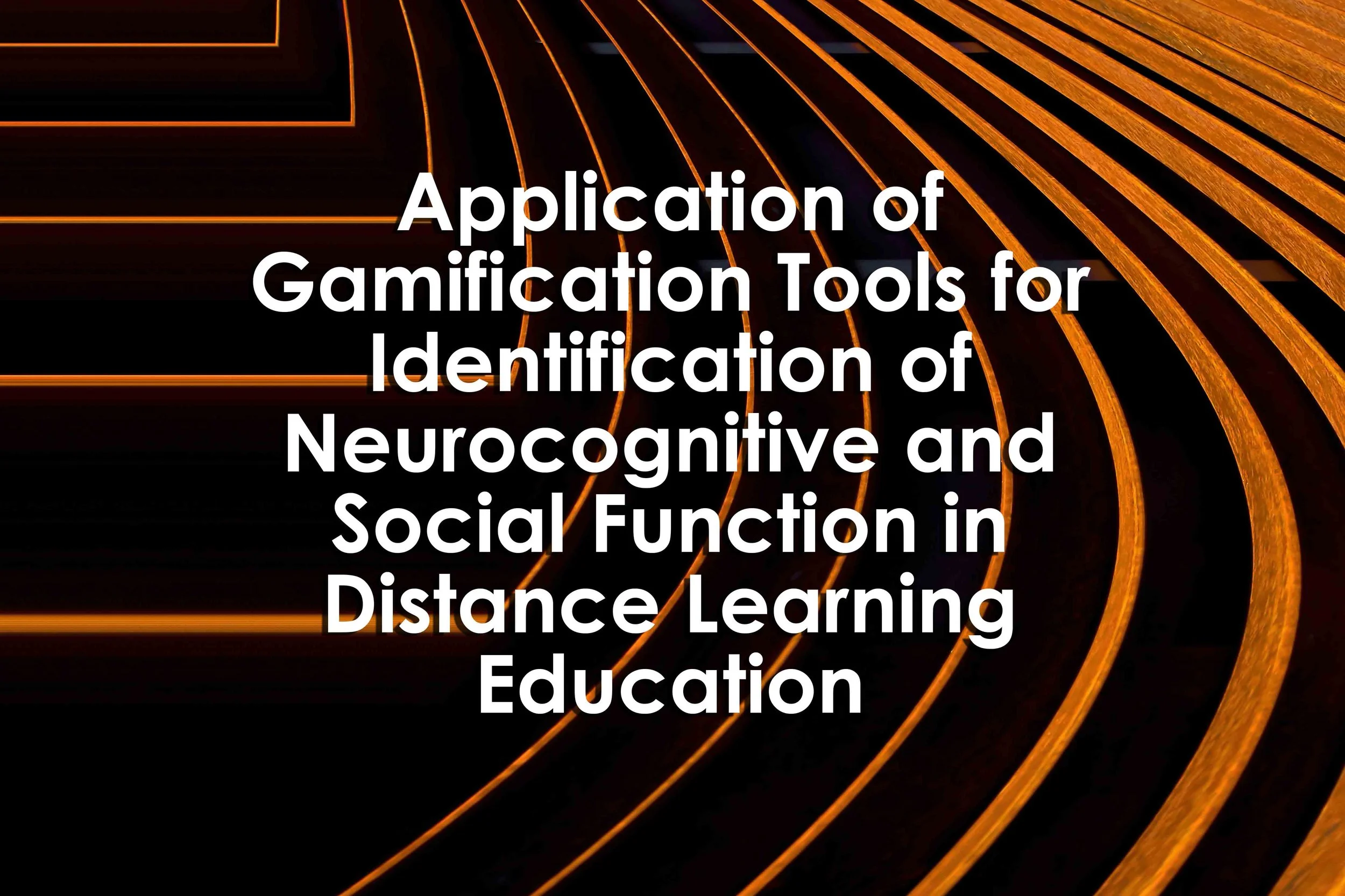 Application of Gamification Tools for Identification of Neurocognitive and Social Function in Distance Learning Education