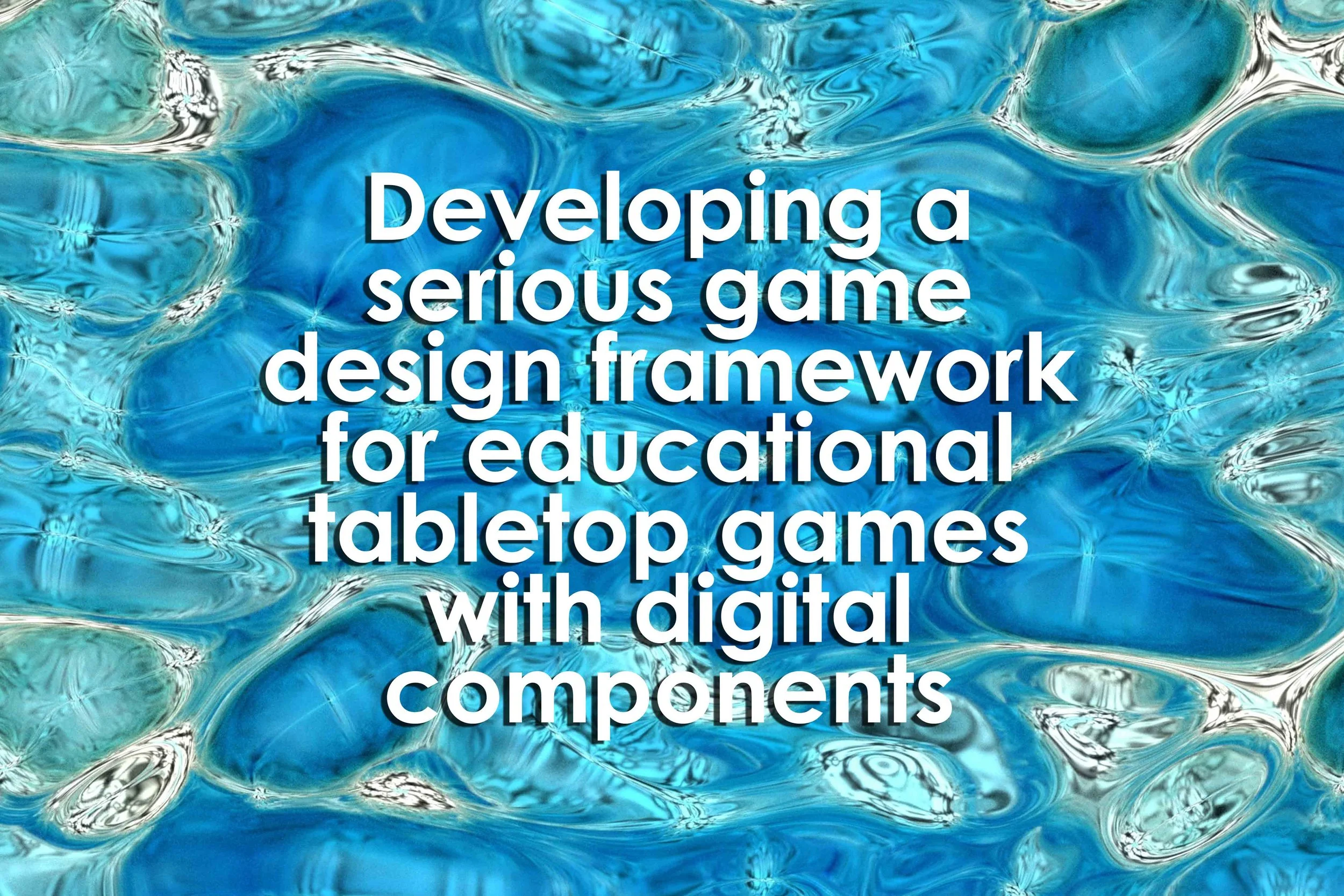 Developing a serious game design framework for educational tabletop games with digital components