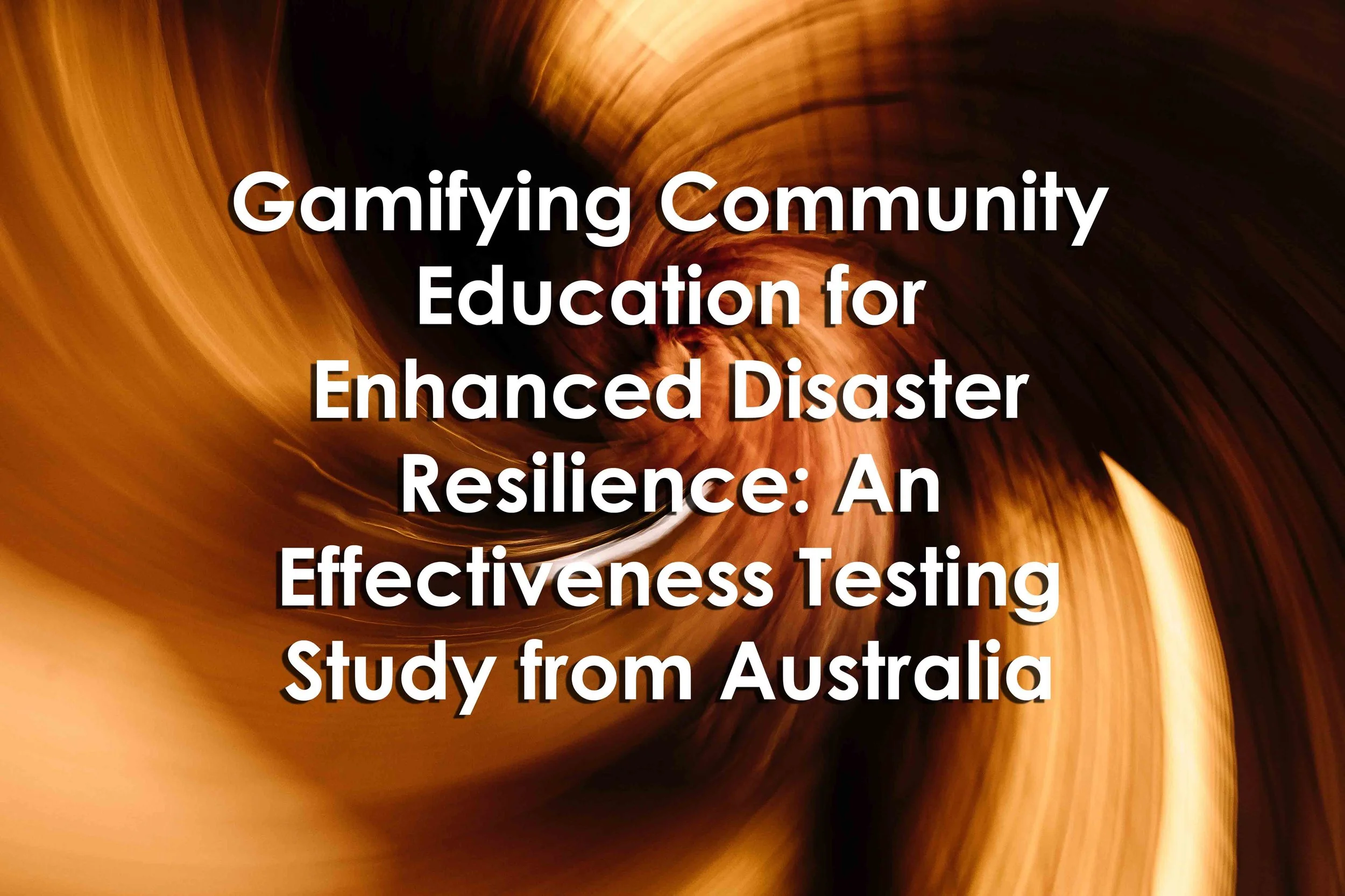 Gamifying Community Education for Enhanced Disaster Resilience: An Effectiveness Testing Study from Australia