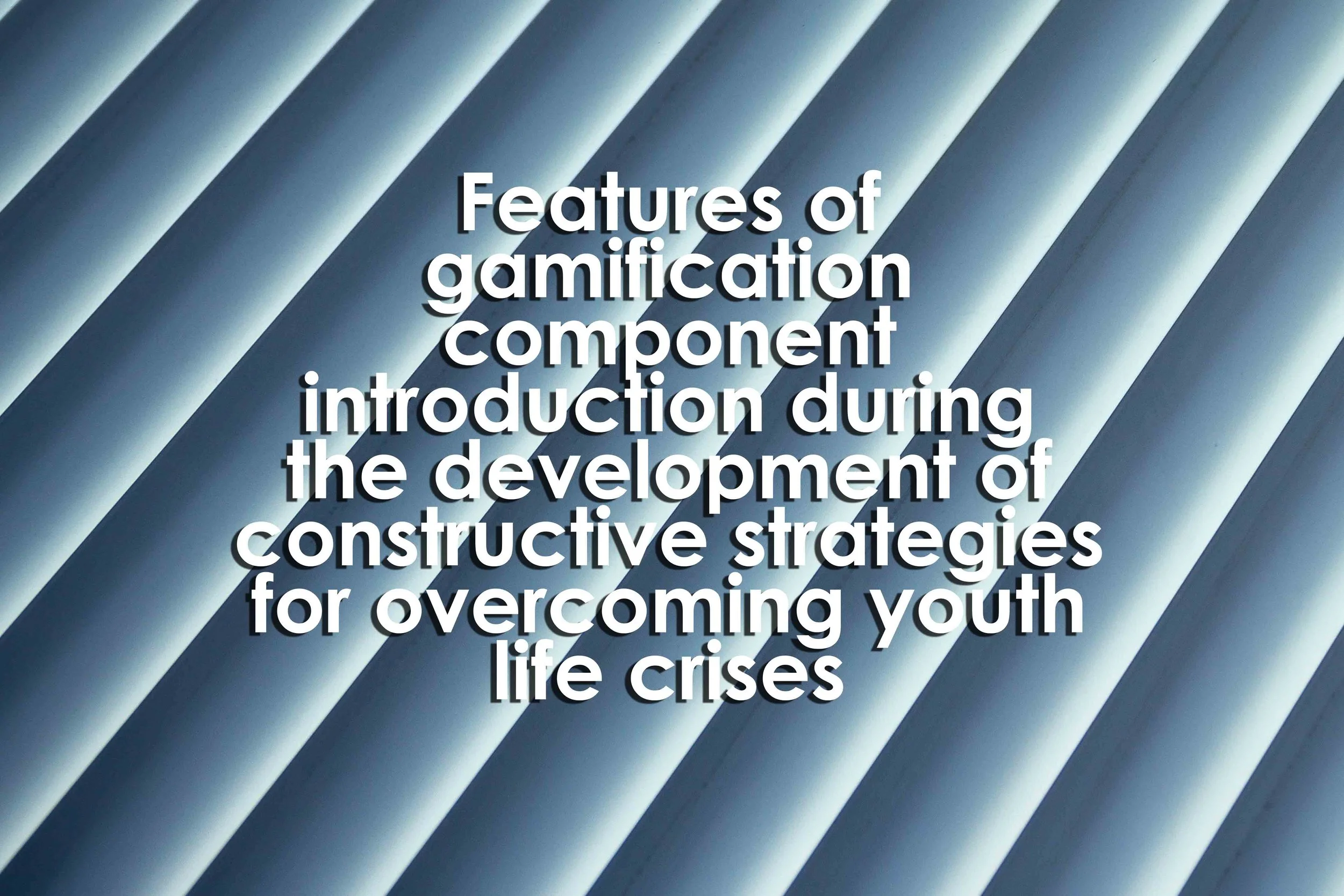 Features of gamification component introduction during the development of constructive strategies for overcoming youth life crises