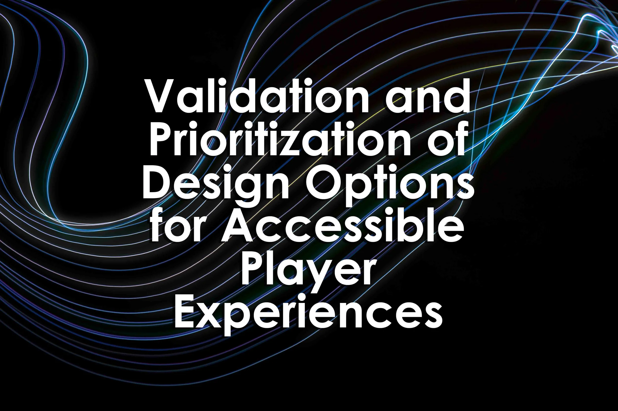 Validation and Prioritization of Design Options for Accessible Player Experiences