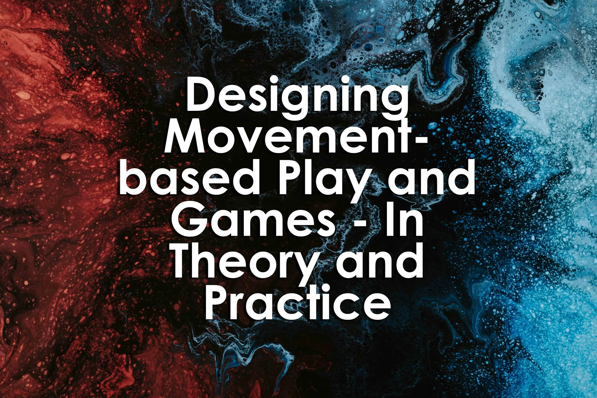 Designing Movement-based Play and Games - In Theory and Practice