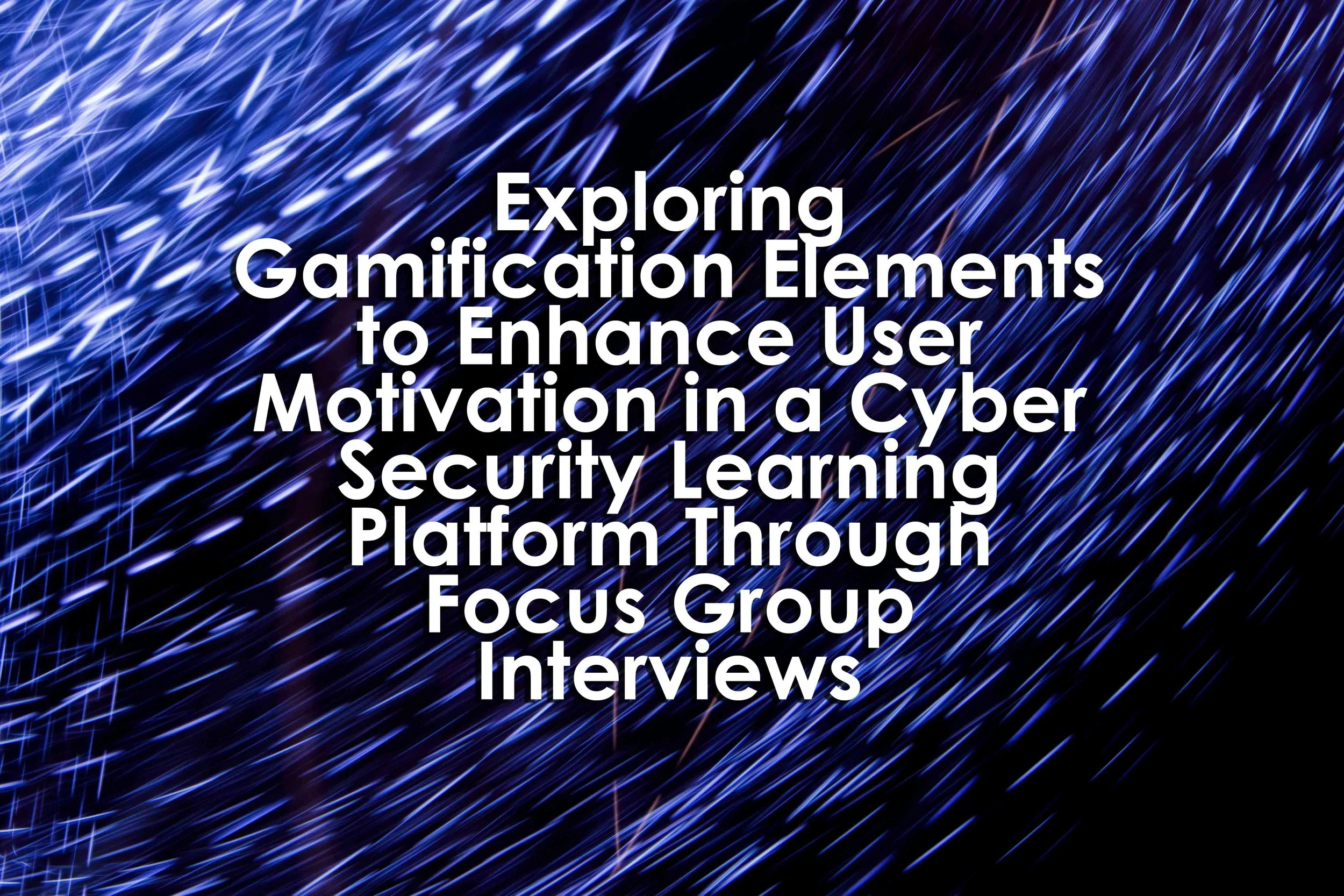 Exploring Gamification Elements to Enhance User Motivation in a Cyber Security Learning Platform Through Focus Group Interviews