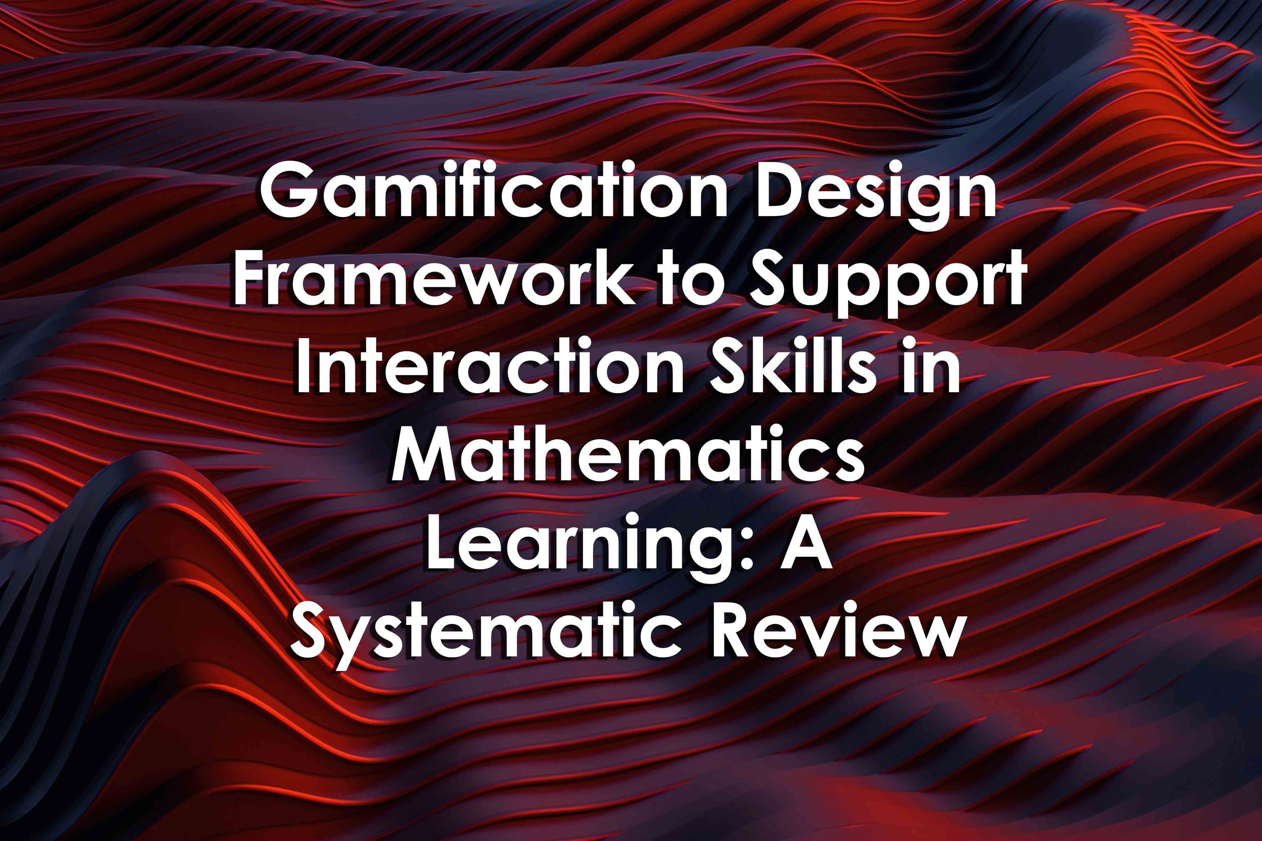 Gamification Design Framework to Support Interaction Skills in Mathematics Learning: A Systematic Review