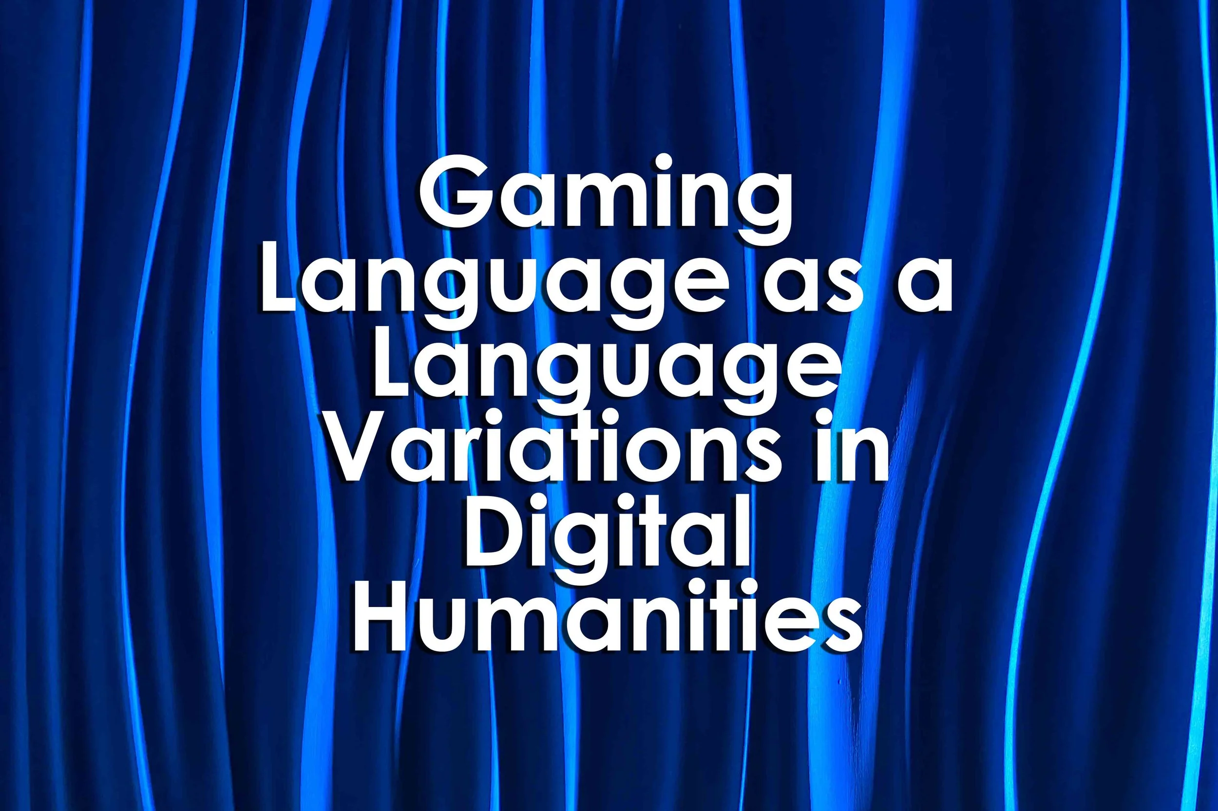 Gaming Language as a Language Variations in Digital Humanities