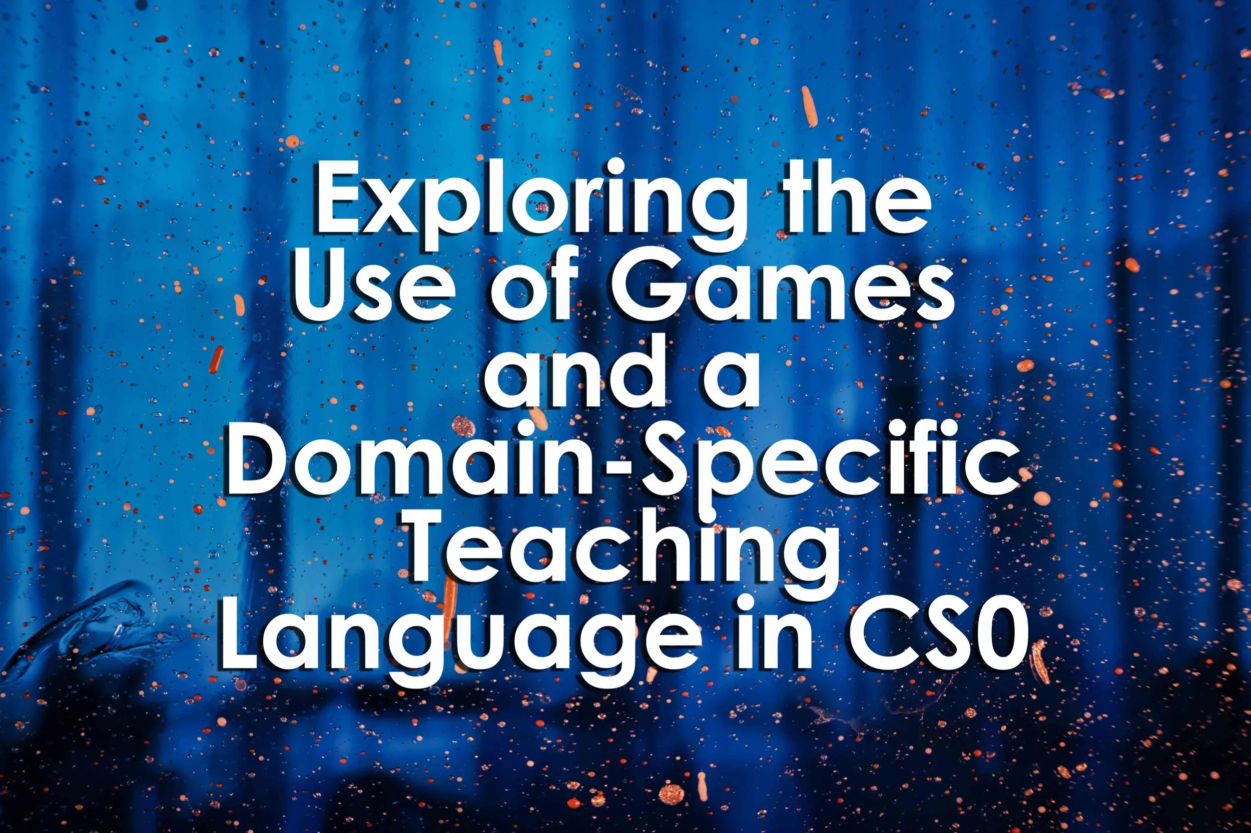 Exploring the Use of Games and a Domain-Specific Teaching Language in CS0