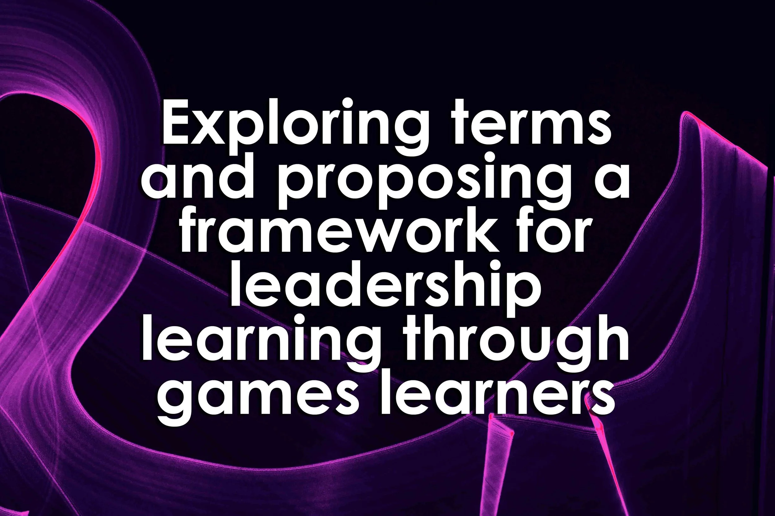 Exploring terms and proposing a framework for leadership learning through games