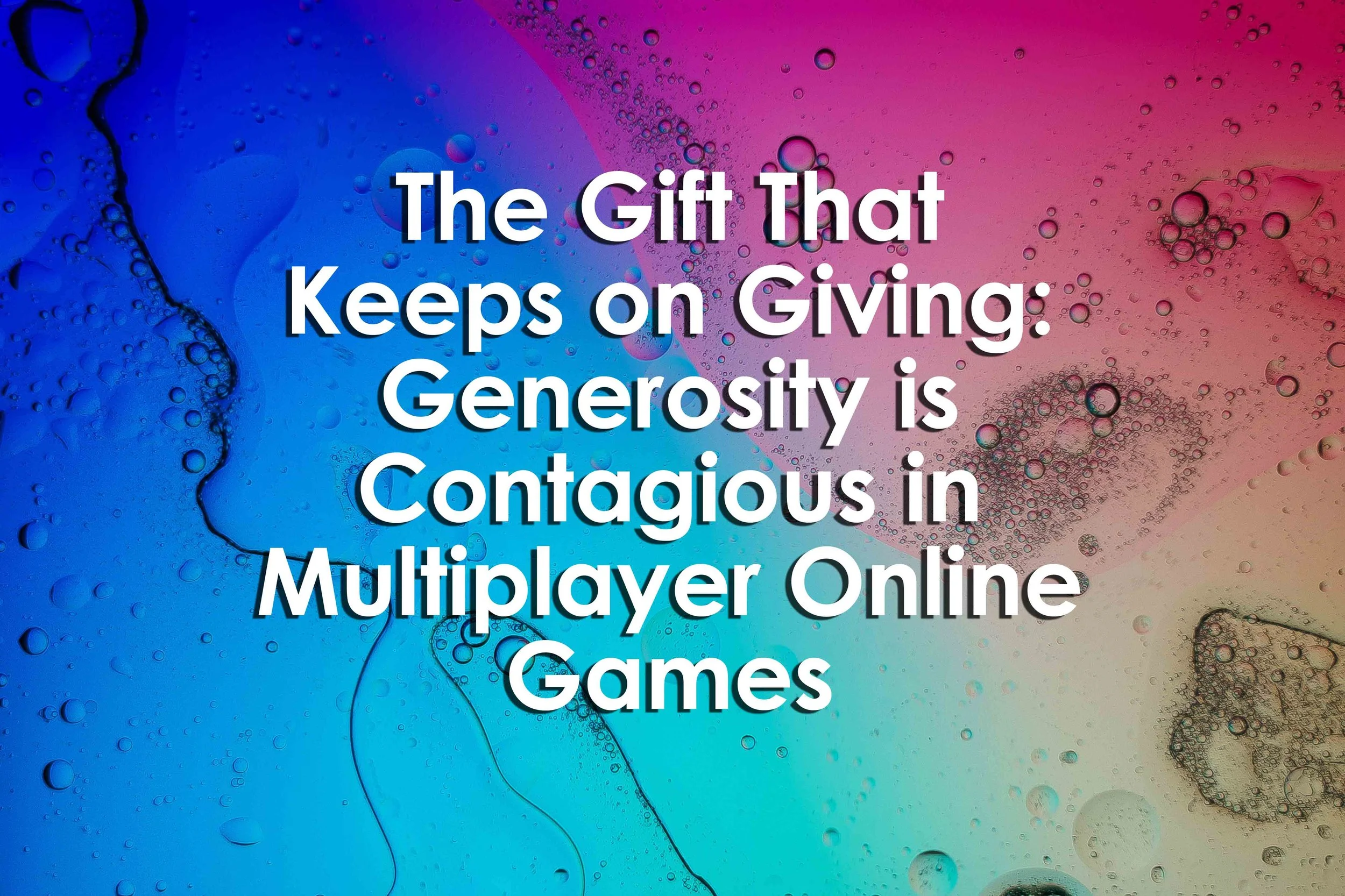 The Gift That Keeps on Giving: Generosity is Contagious in Multiplayer Online Games