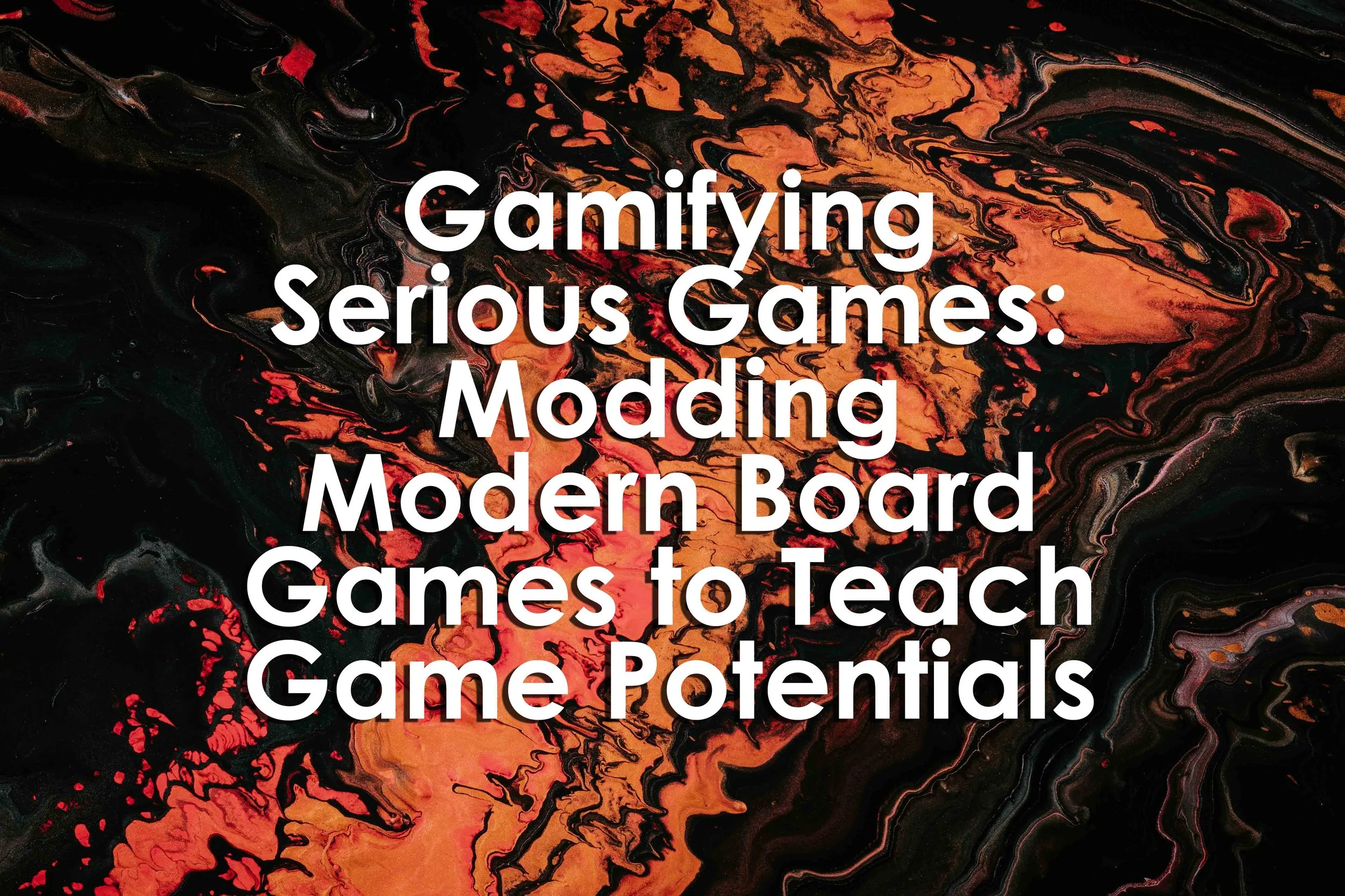 Gamifying Serious Games: Modding Modern Board Games to Teach Game Potentials