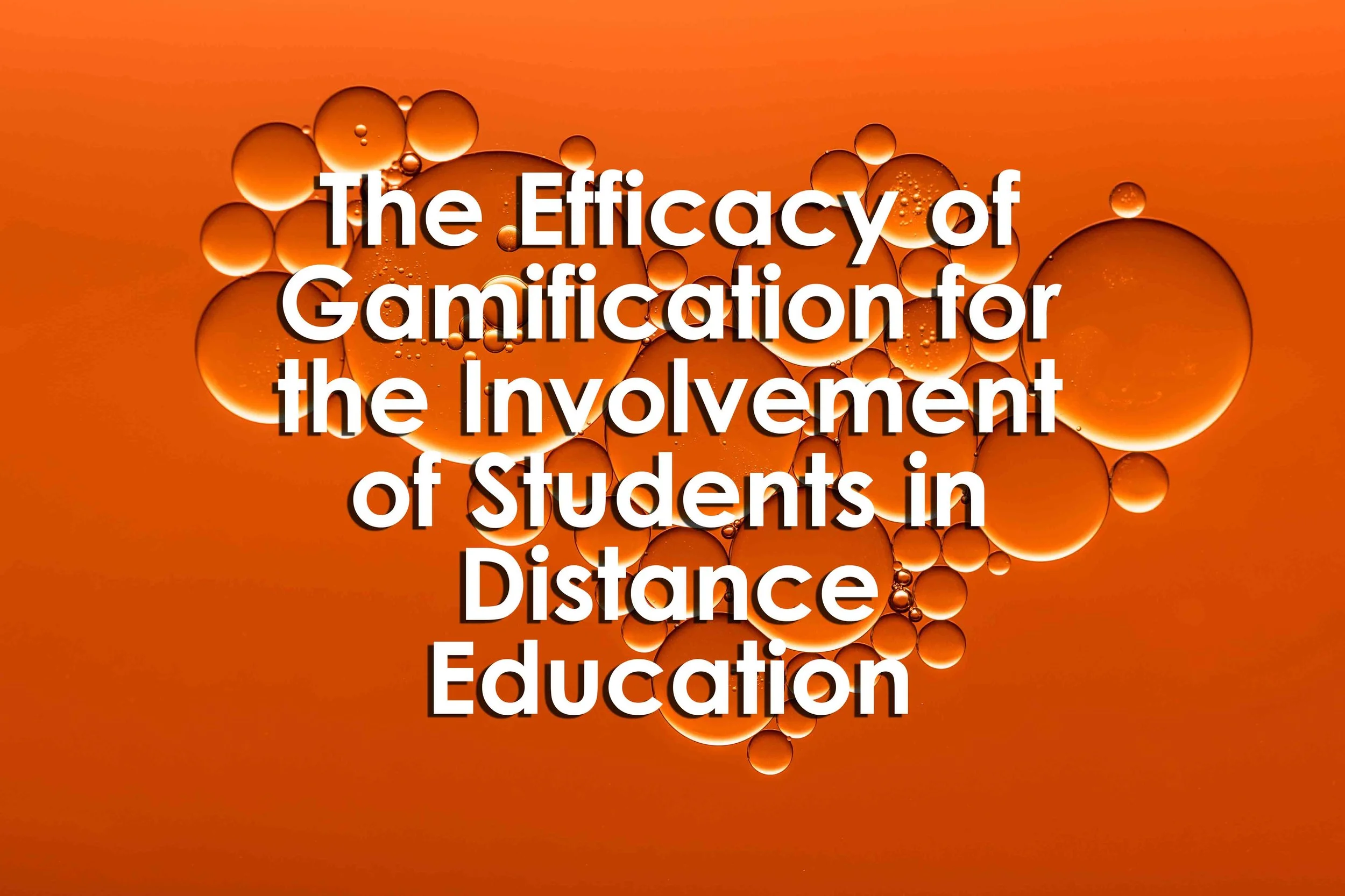 The Efficacy of Gamification for the Involvement of Students in Distance Education