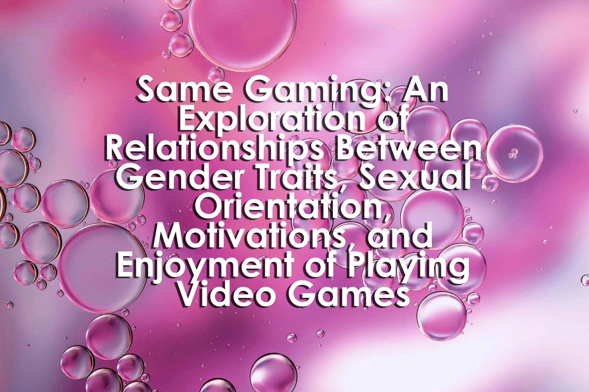 Same Gaming: An Exploration of Relationships Between Gender Traits, Sexual Orientation, Motivations, and Enjoyment of Playing Video Games