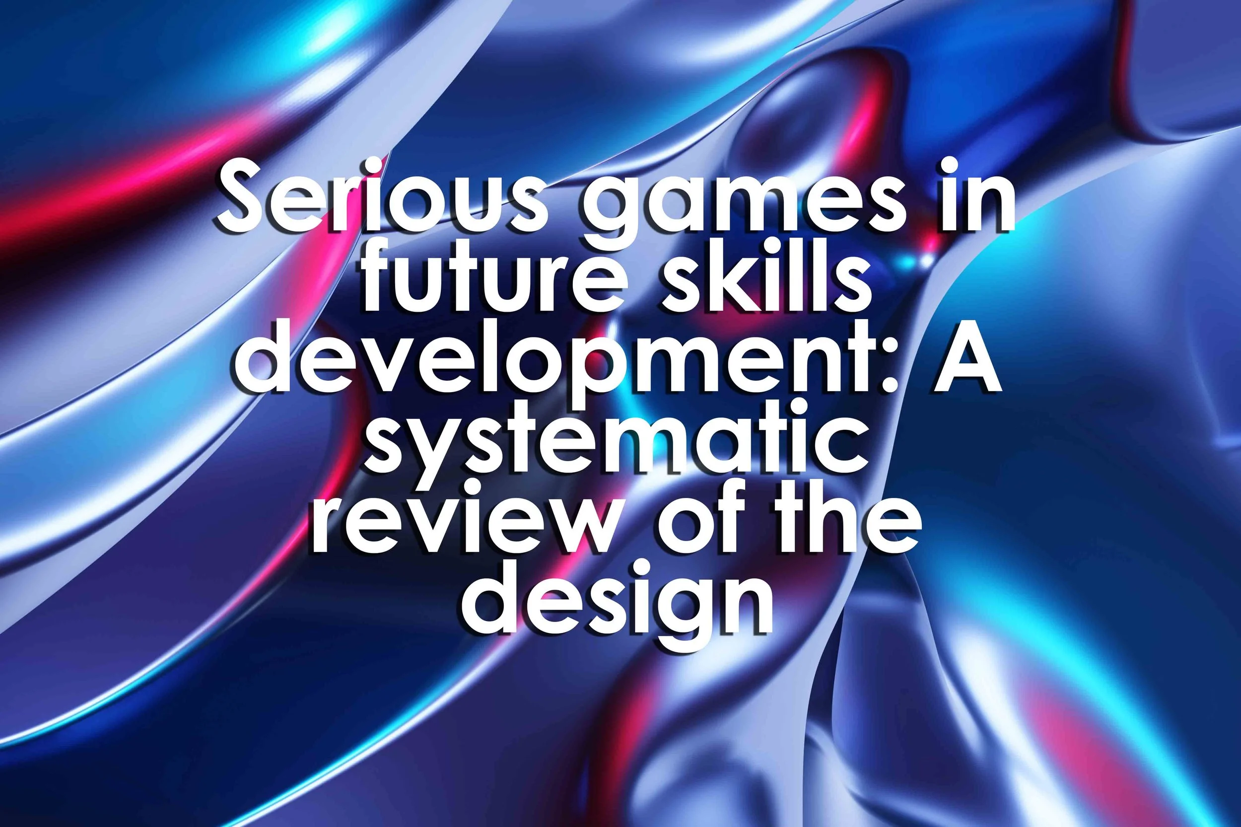 Serious games in future skills development: A systematic review of the design