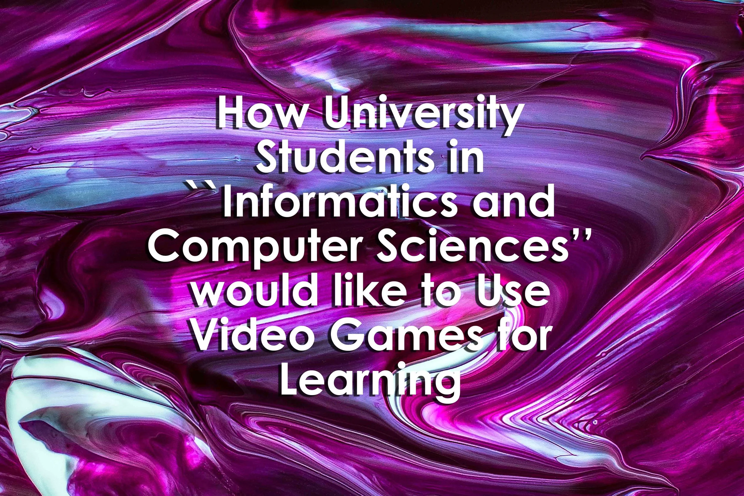 How University Students in ``Informatics and Computer Sciences’’ would like to Use Video Games for Learning