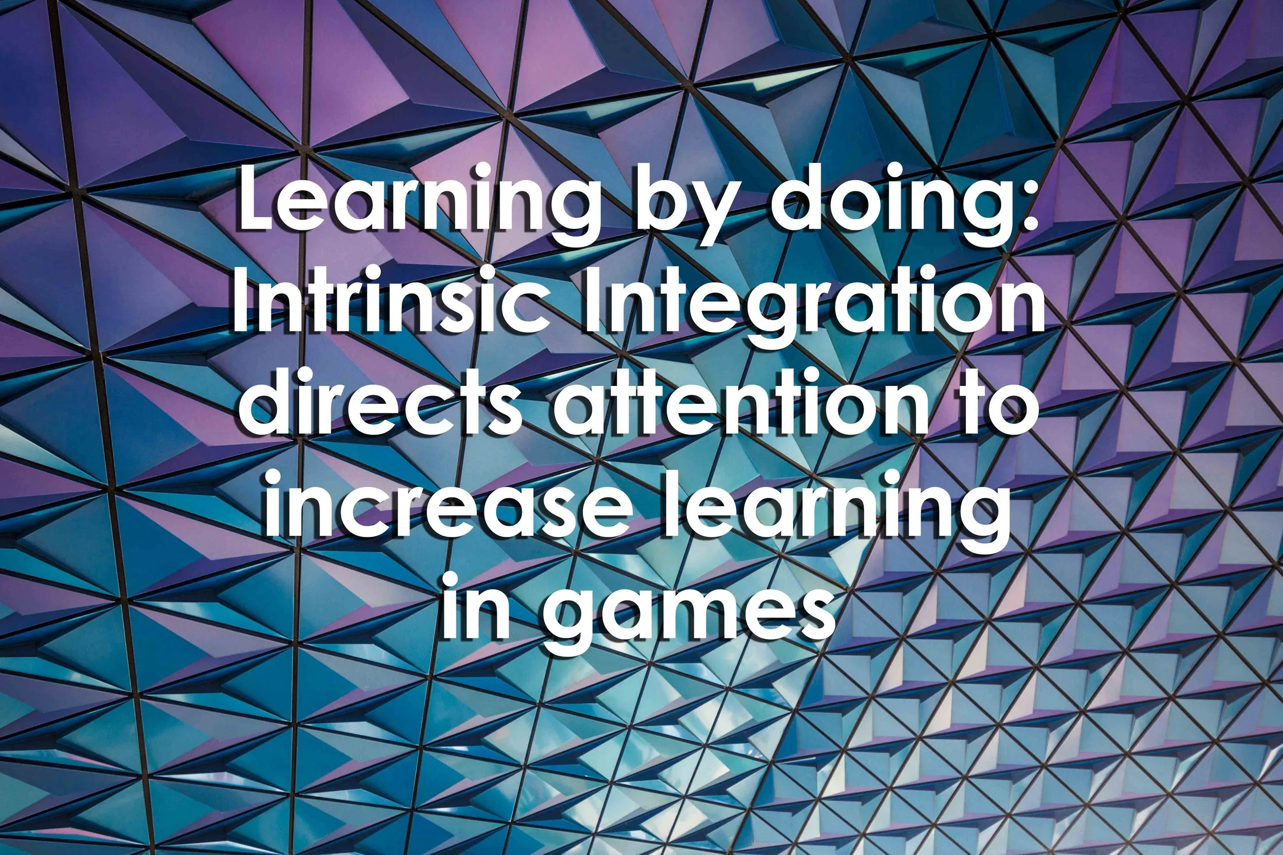 Learning by doing: Intrinsic Integration directs attention to increase learning in games
