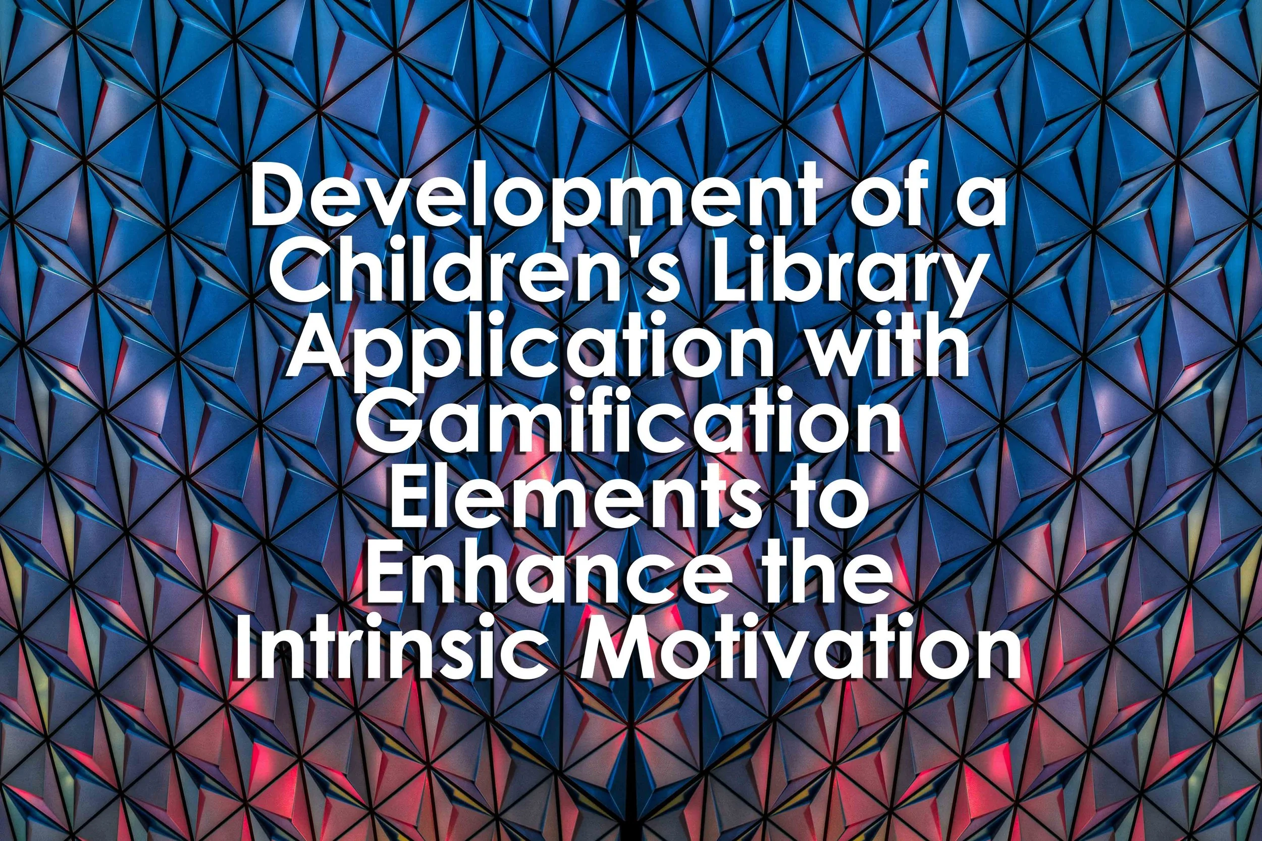 Development of a Children's Library Application with Gamification Elements to Enhance the Intrinsic Motivation