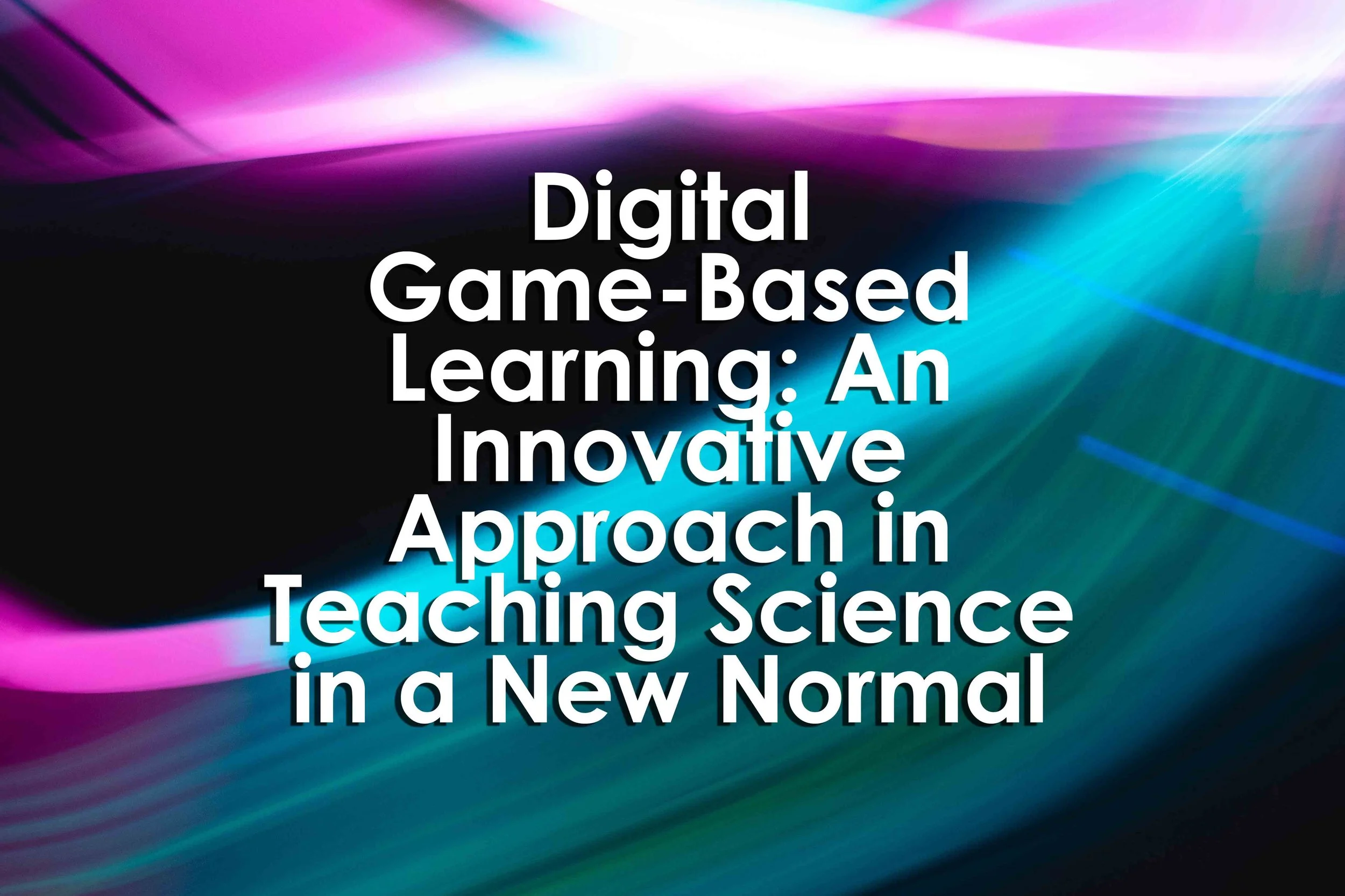 Digital Game-Based Learning: An Innovative Approach in Teaching Science in a New Normal Setting