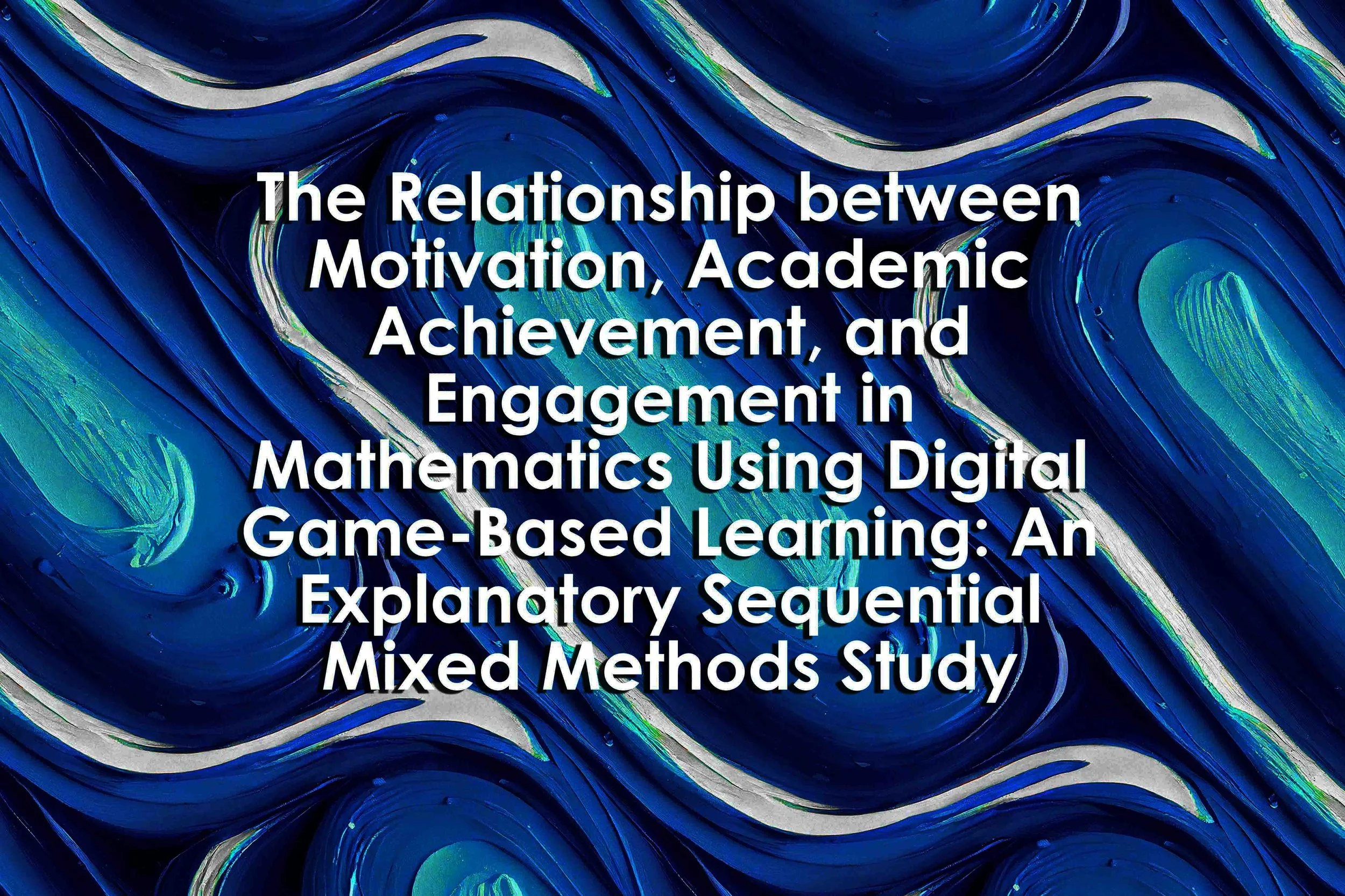 The Relationship between Motivation, Academic Achievement, and Engagement in Mathematics Using Digital Game-Based Learning: An Explanatory Sequential Mixed Methods Study
