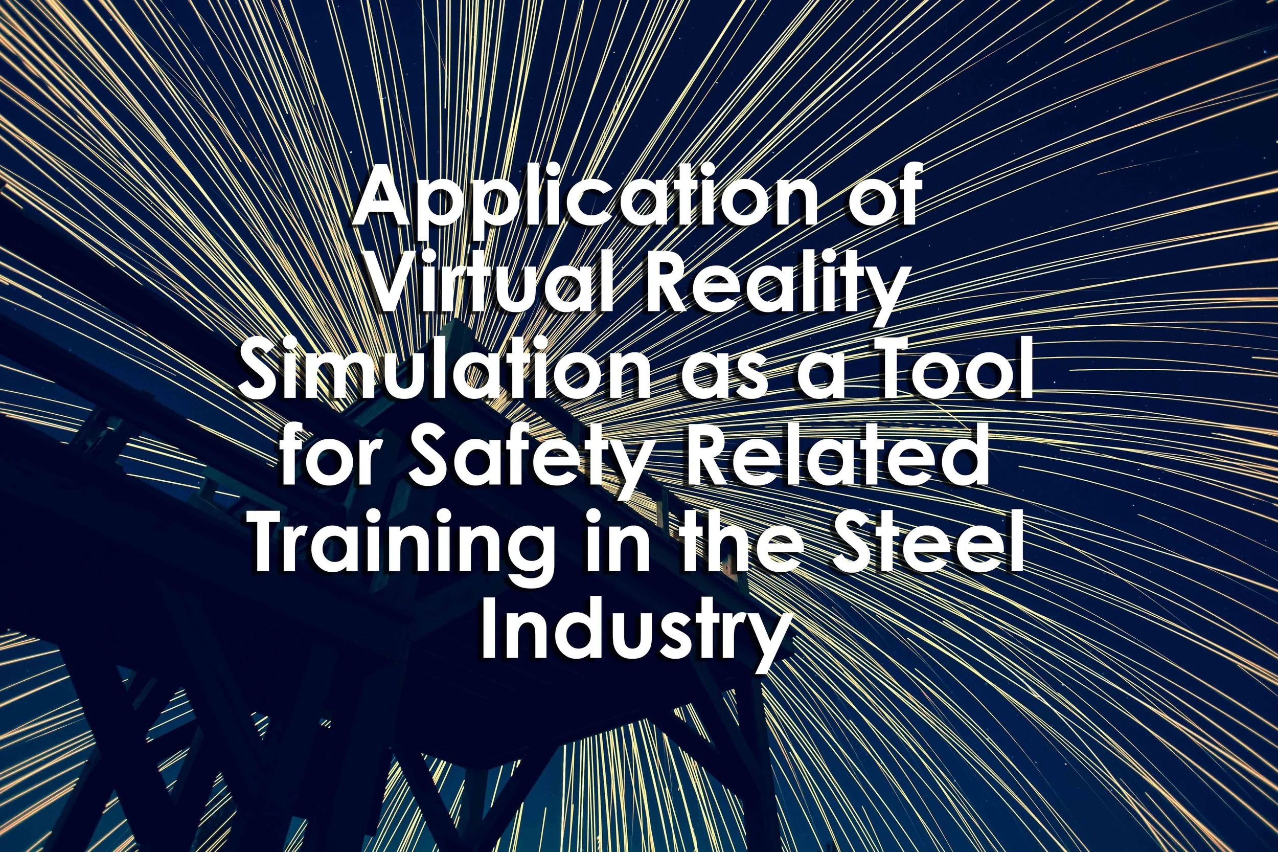 Application of Virtual Reality Simulation as a Tool for Safety Related Training in the Steel Industry