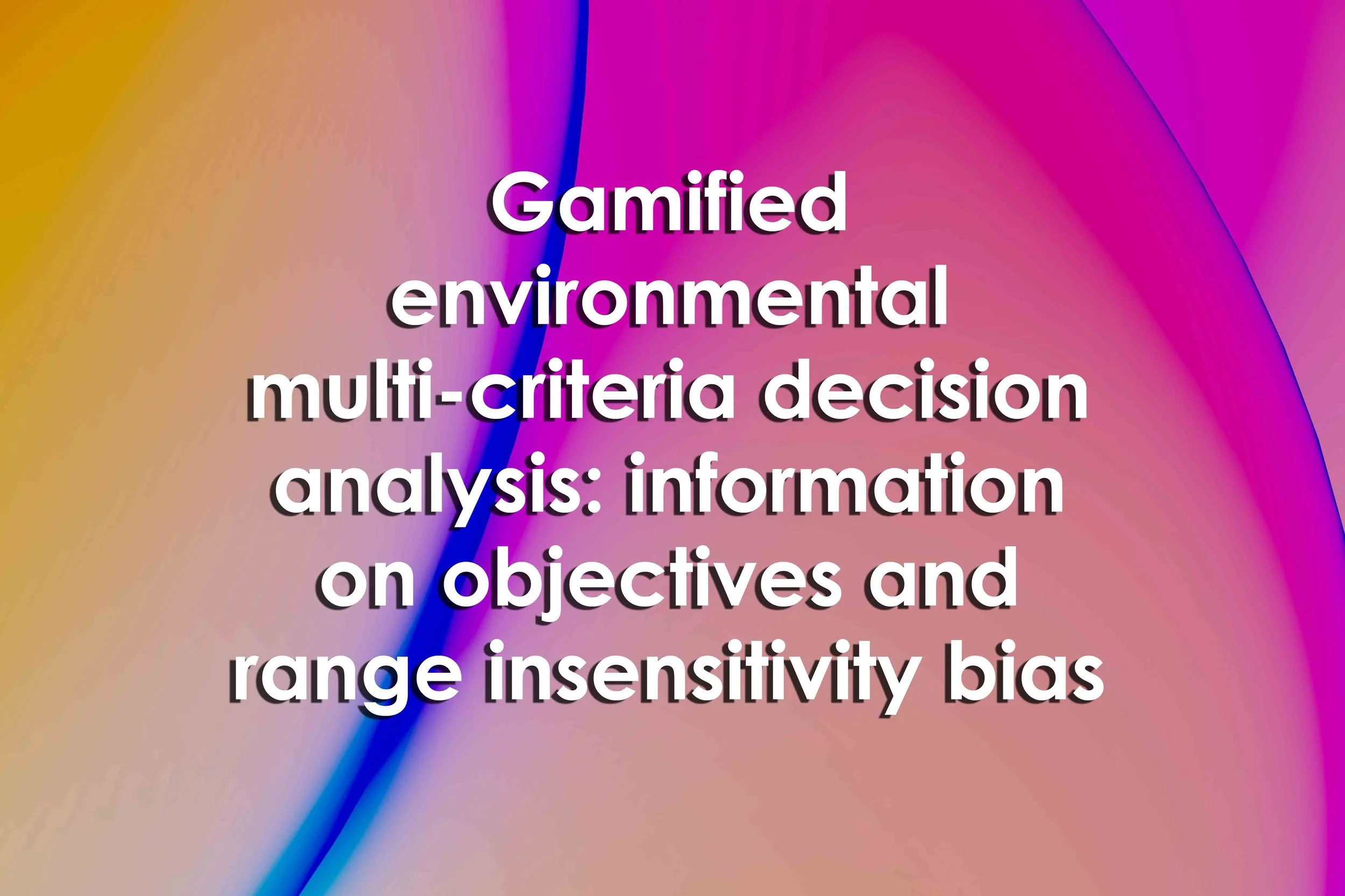 Gamified environmental multi-criteria decision analysis: information on objectives and range insensitivity bias