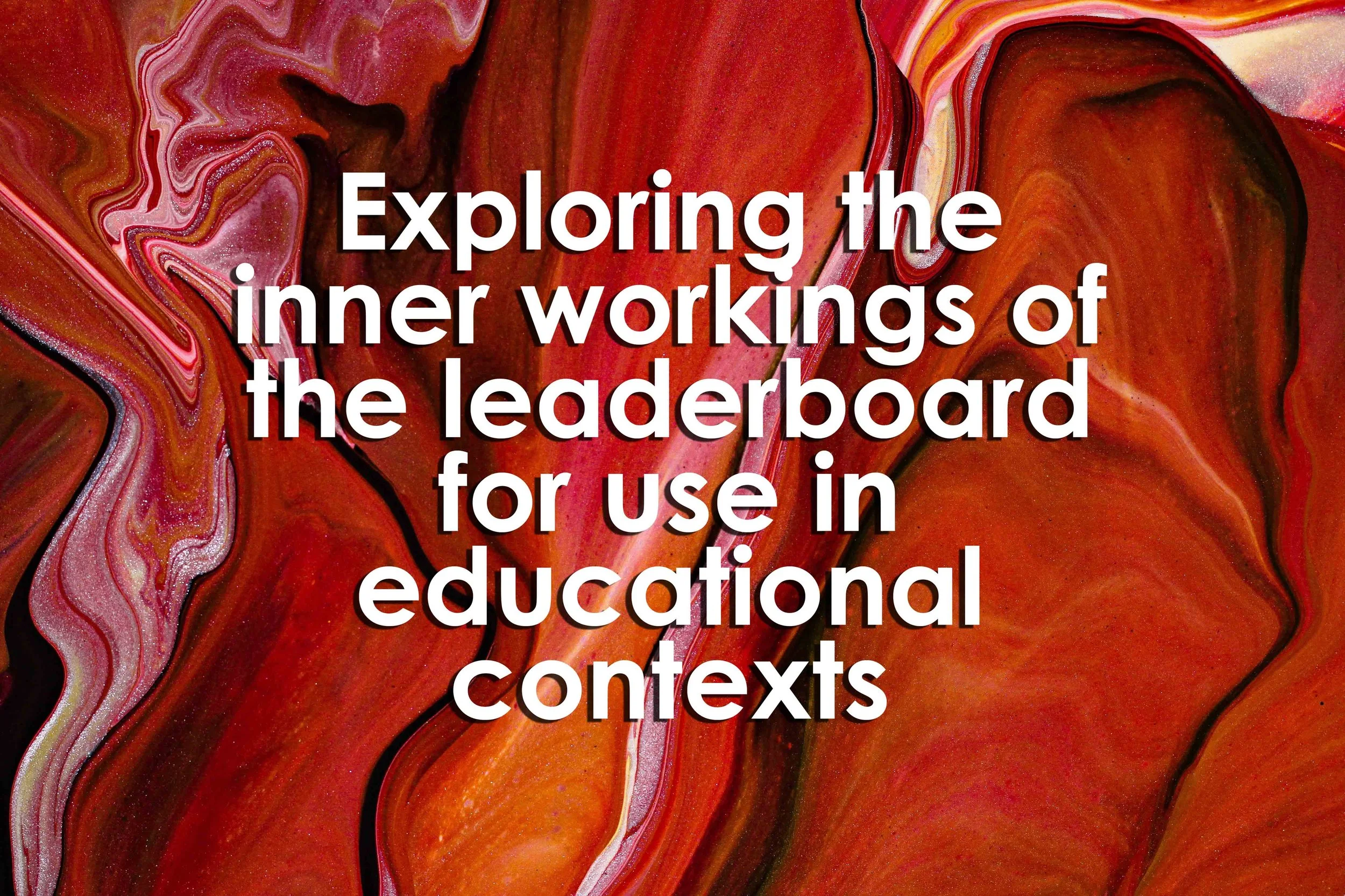 Exploring the inner workings of the leaderboard for use in educational contexts