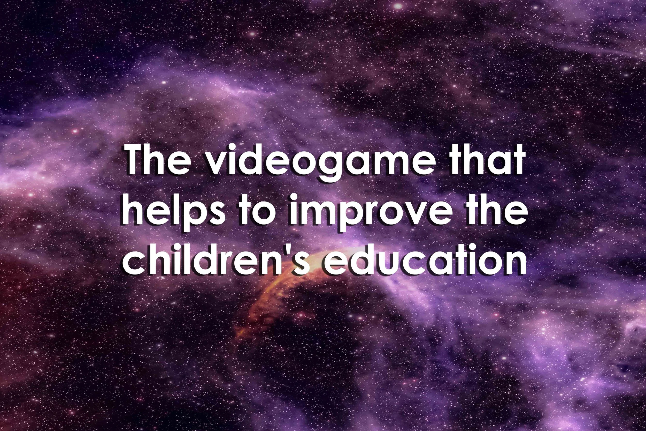 The videogame that helps to improve the children's education