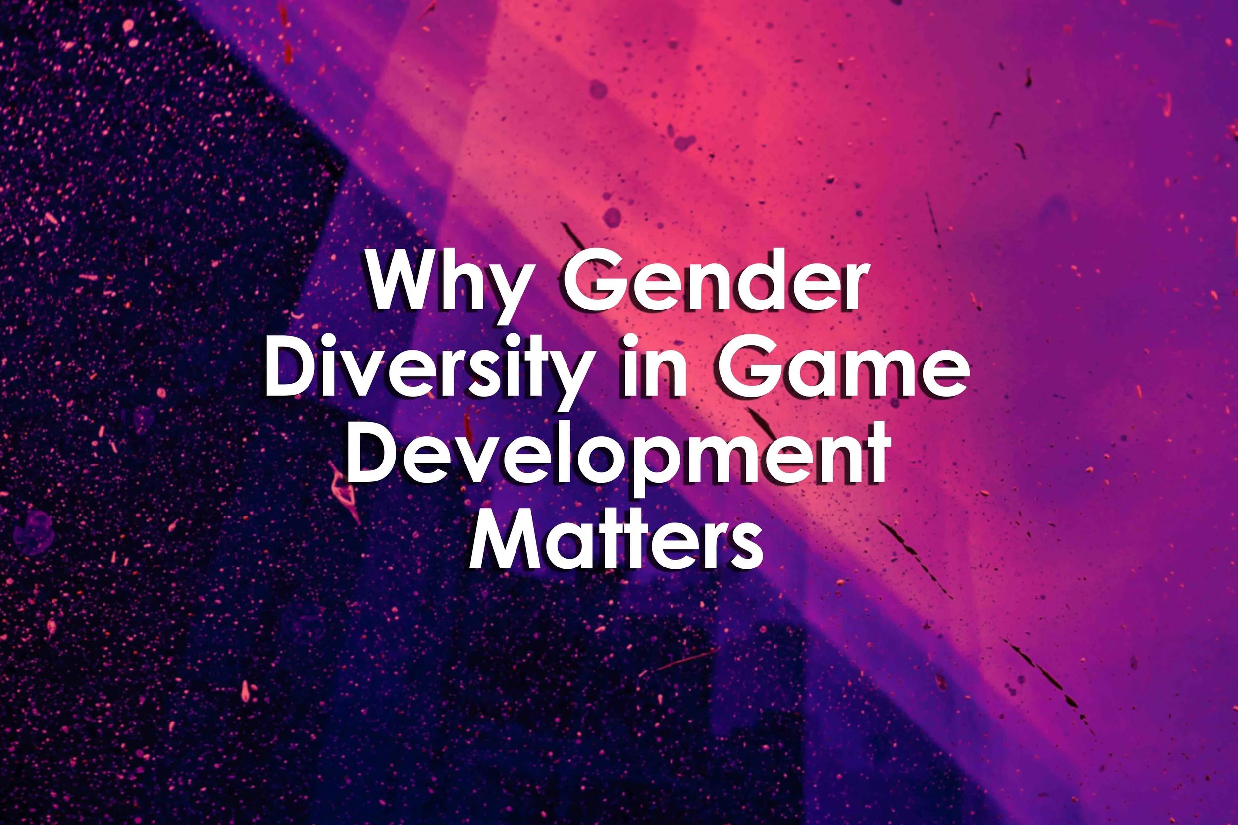Why Gender Diversity in Game Development Matters