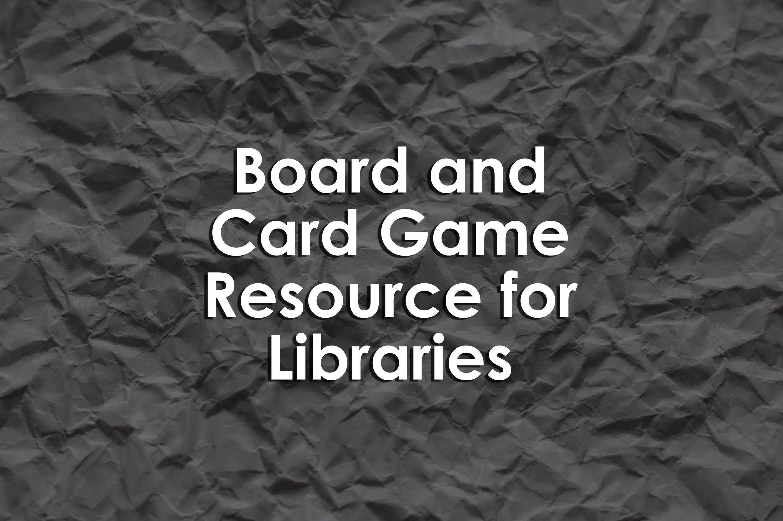 Board and Card Game Resource for Libraries