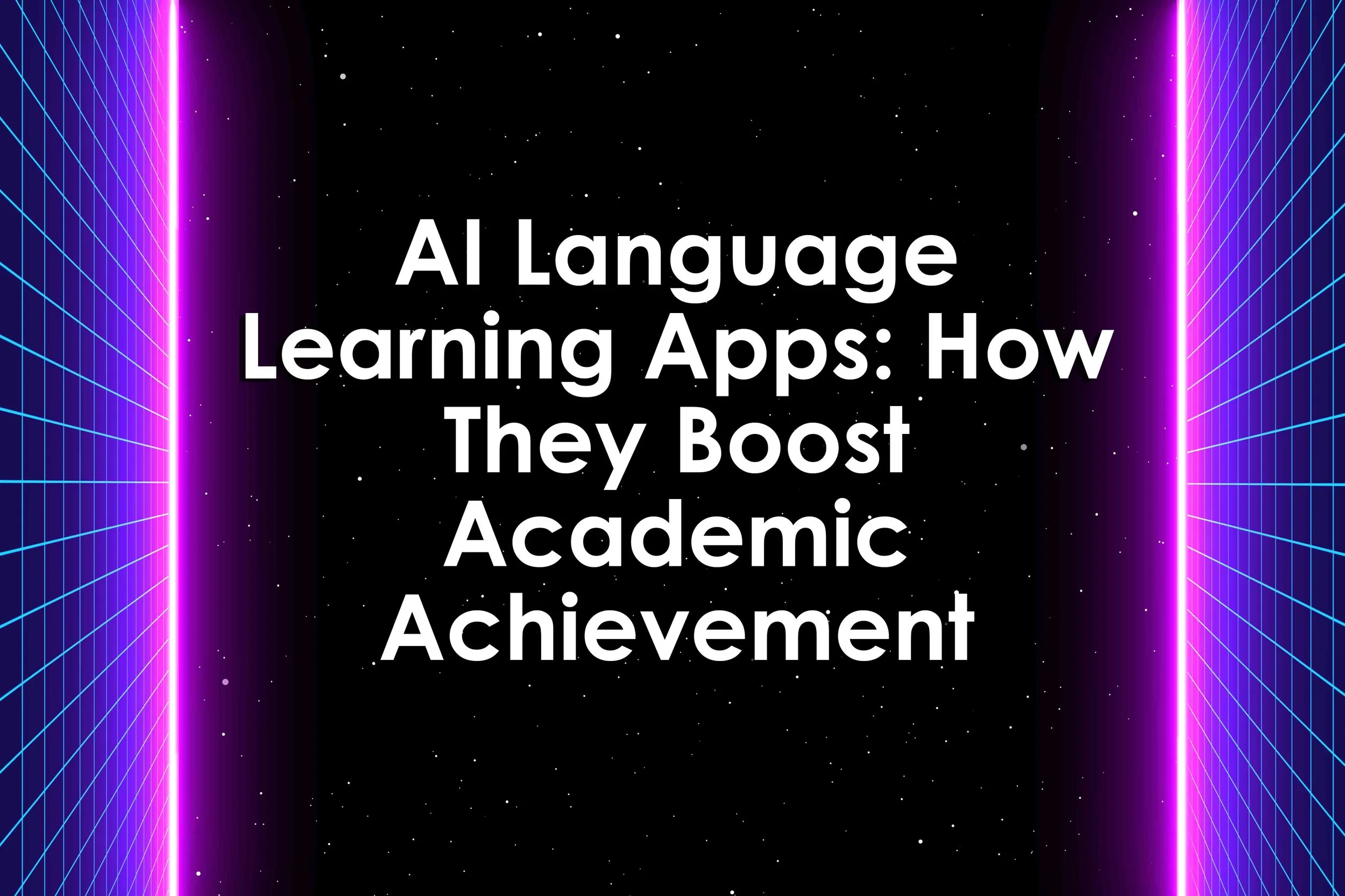 AI Language Learning Apps: How They Boost Academic Achievement