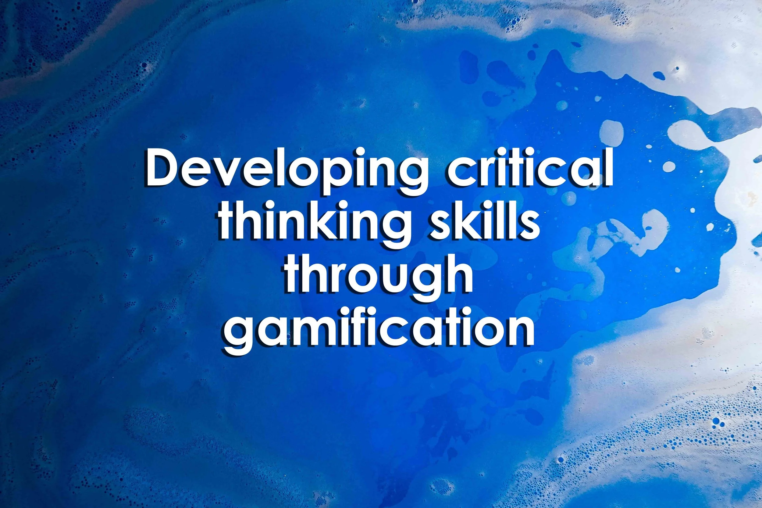 Developing critical thinking skills through gamification